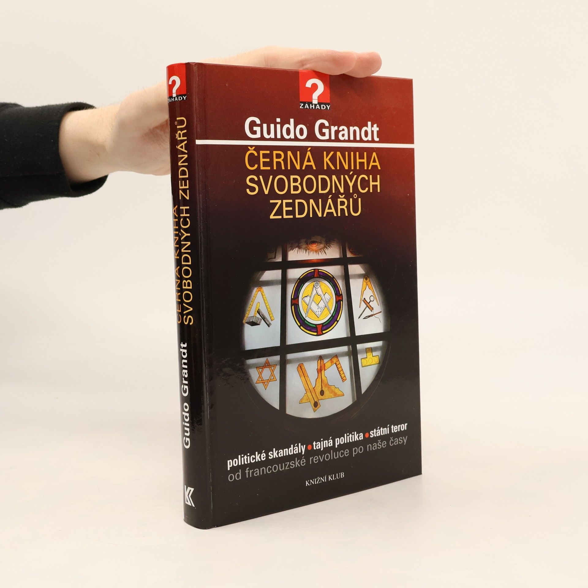 Guido Grandt Černá kniha svobodných zednářů. Politické skandály, tajná politika, státní teror od francouzské revoluce po naše časy