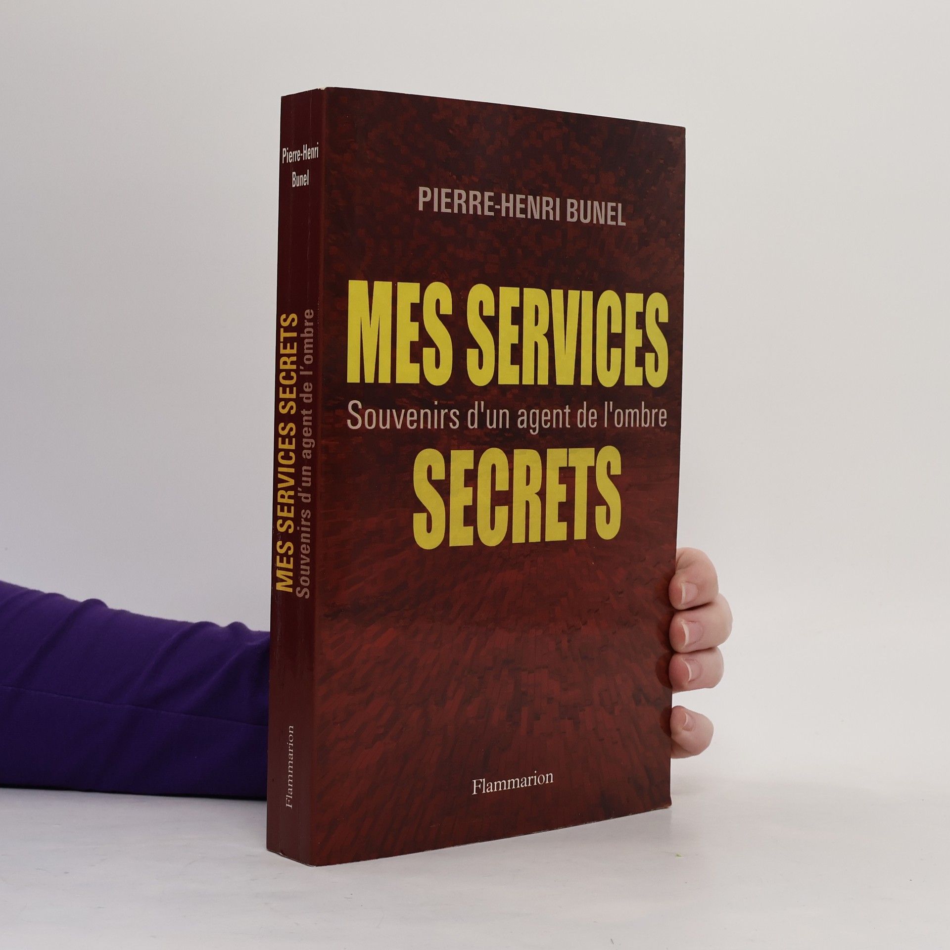Pierre-Henri Bunel Mes services secrets. Souvenir d'un agent de l'ombre.