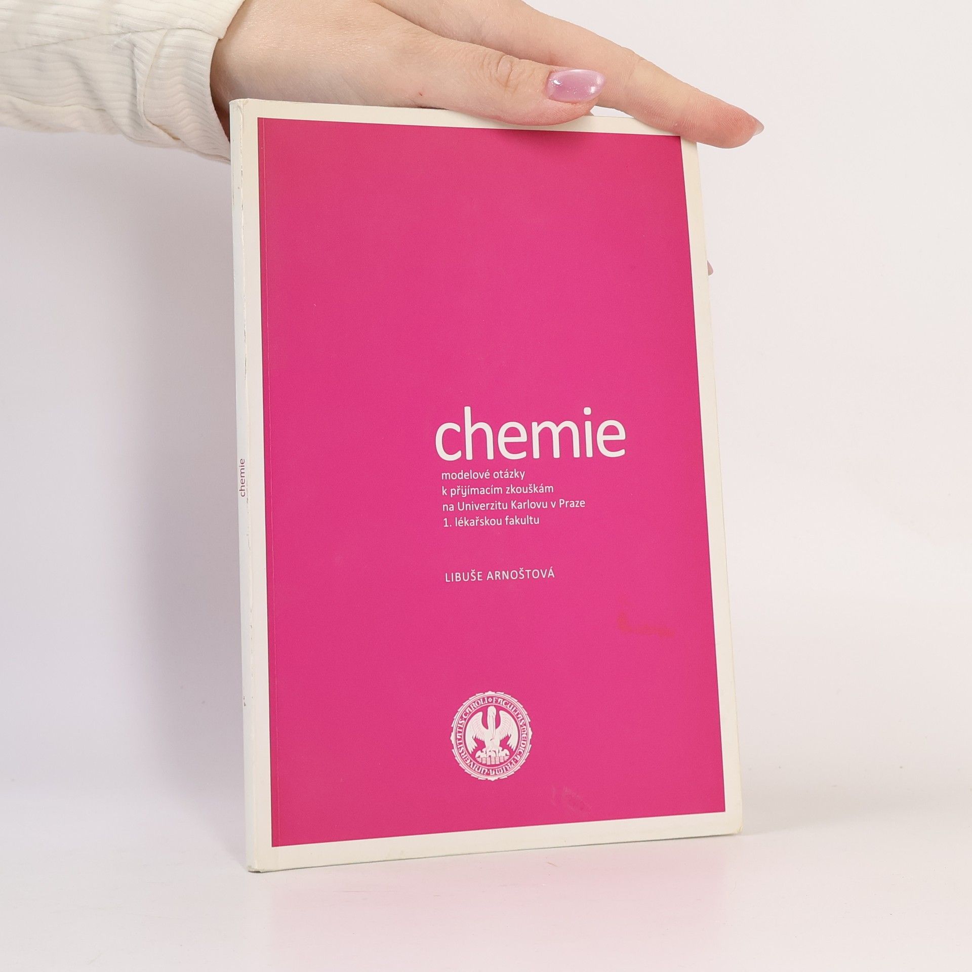 Libuše Arnoštová Chemie. Modelové otázky k přijímacím zkouškám na Univerzitu Karlovu v Praze 1. lékařskou fakultu