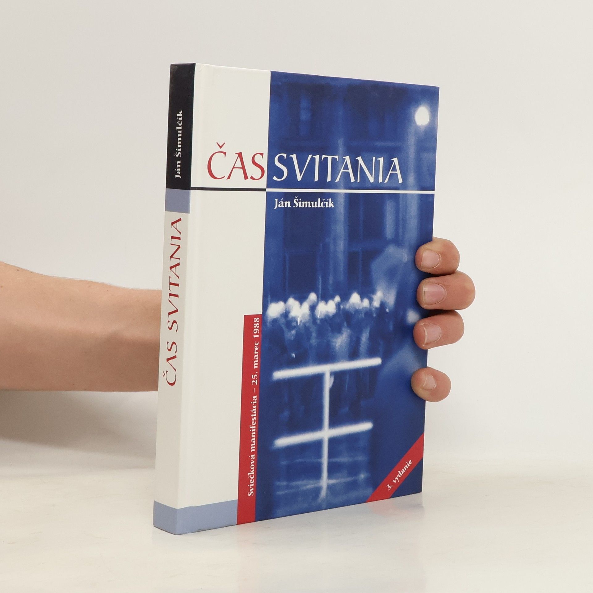 Ján Šimulčík Čas svitania : Sviečková manifestácia - 25. marec 1988