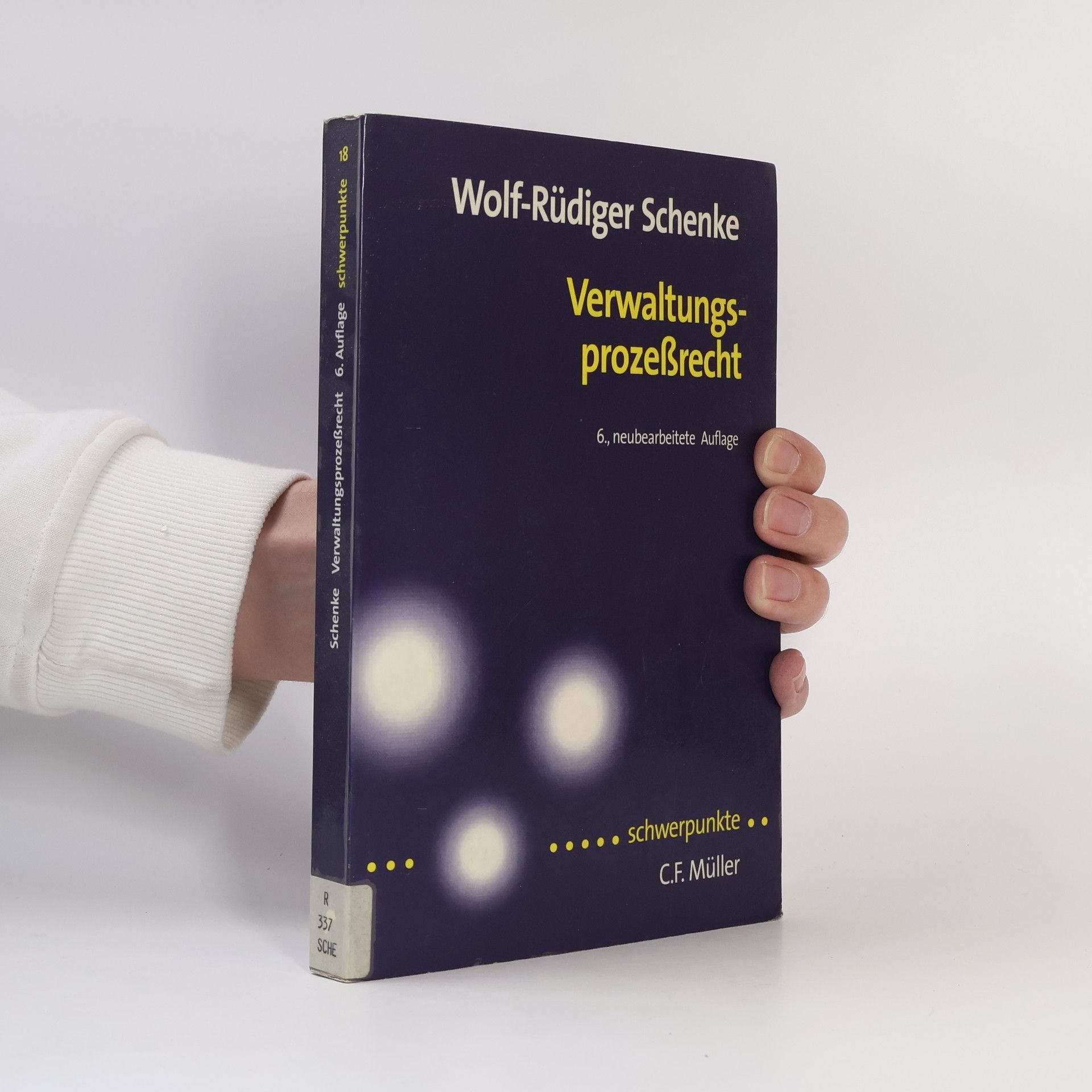 Wolf-Rüdiger Schenke Schwerpunkte - 18: Verwaltungsprozeßrecht - 6., neubearbeitete Auflage