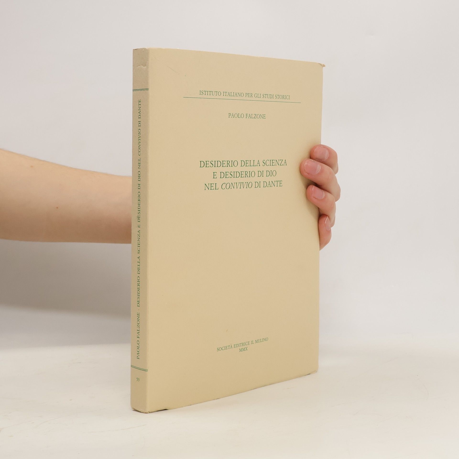 Paolo Falzone Annali dell'Istituto italiano per gli studi storici - 59: Desiderio della scienza e desiderio di Dio nel Convivio di Dante