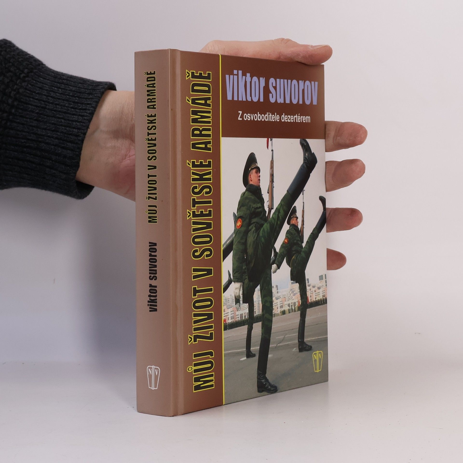 Viktor Andrejevič Suvorov Můj život v sovětské armádě : z osvoboditele dezertérem
