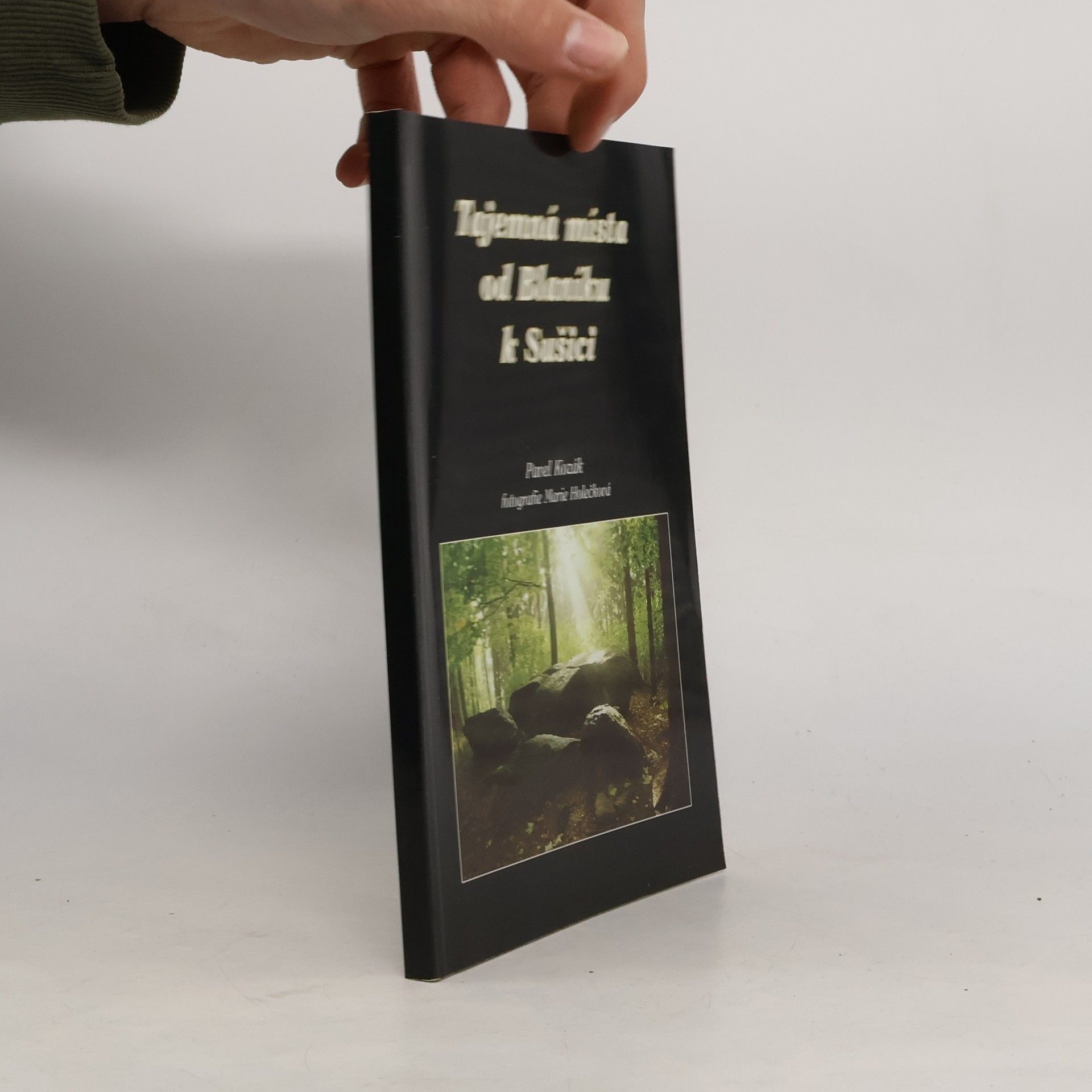 Pavel Kozák Tajemná místa od Blaníku k Sušici