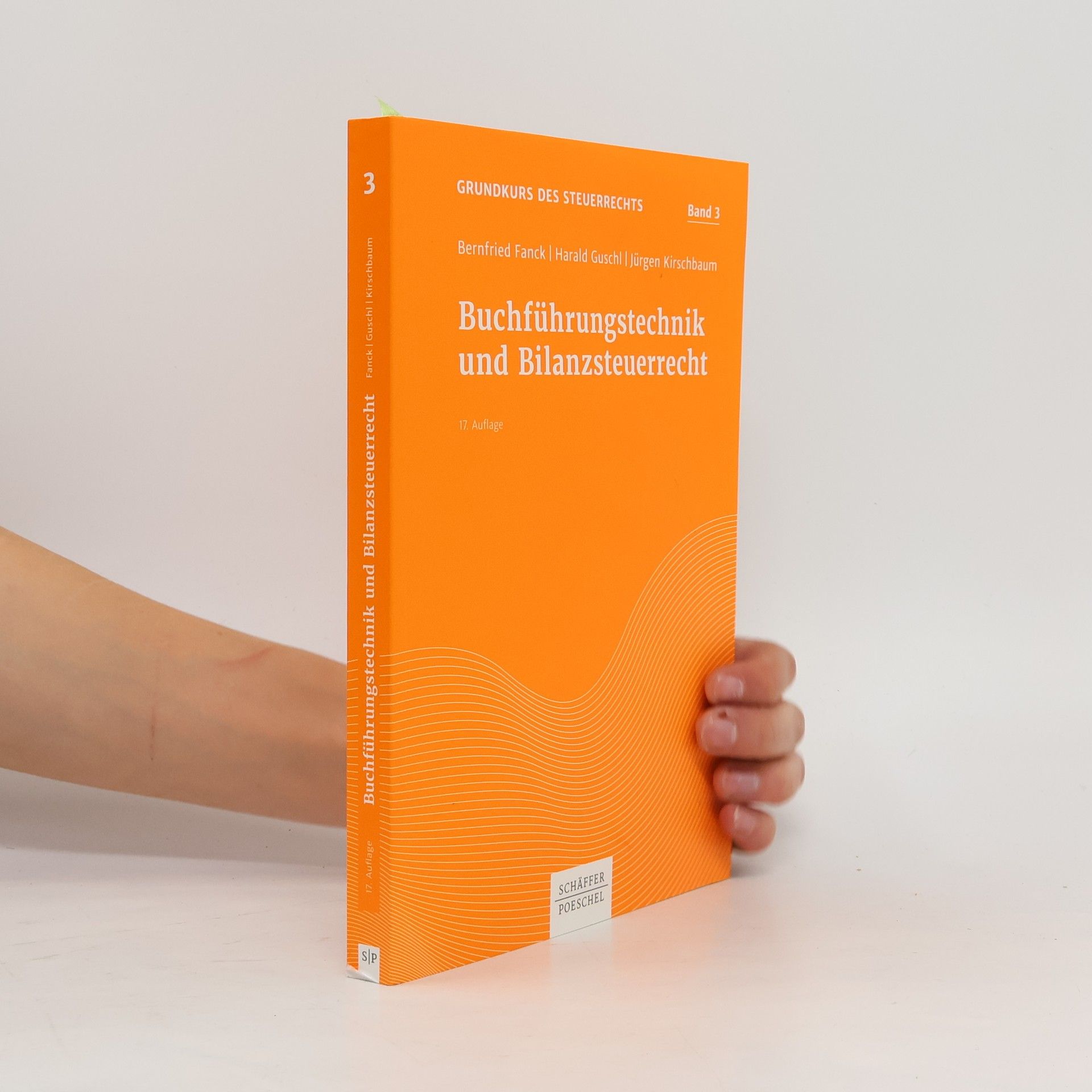 Bernfried Franck Grundkurs des Steuerrechts - 3: Buchführungstechnik und Bilanzsteuerrecht - 17. Auflage