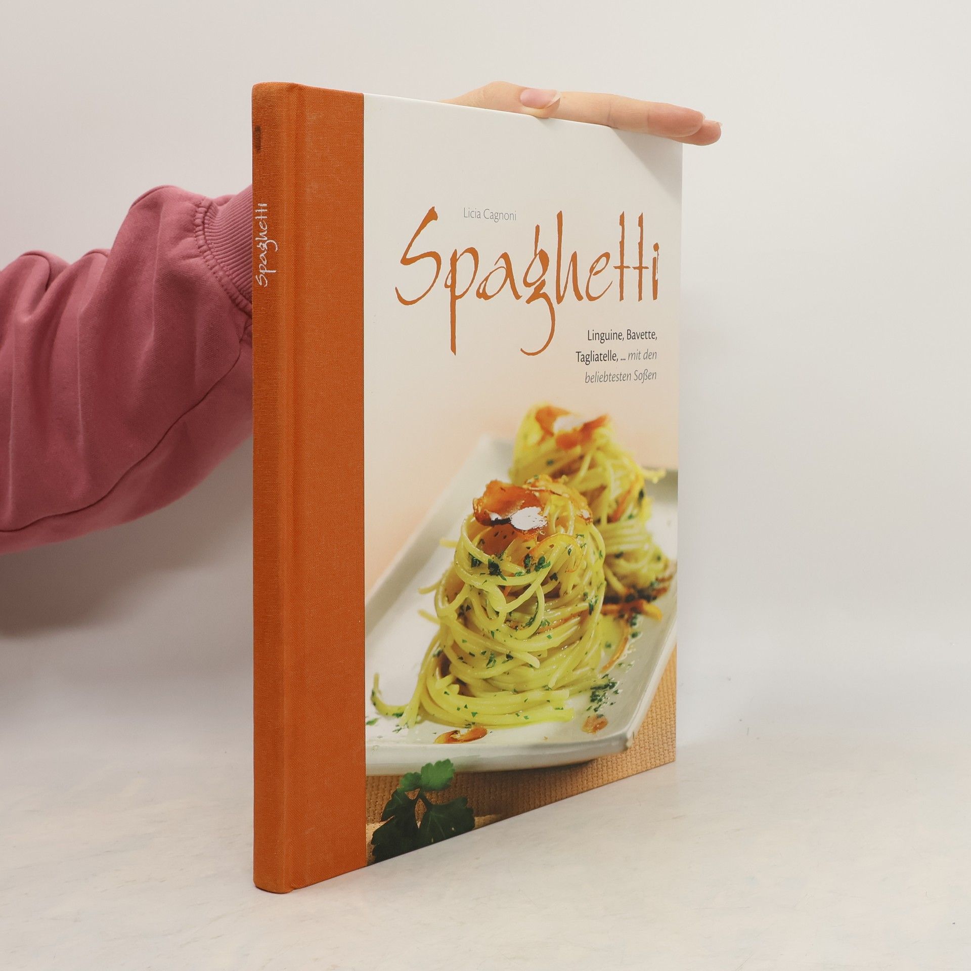 Licia Cagnoni Spaghetti. Linguine, Bavette, Tagliatelle, ... mit den beliebtesten Soßen