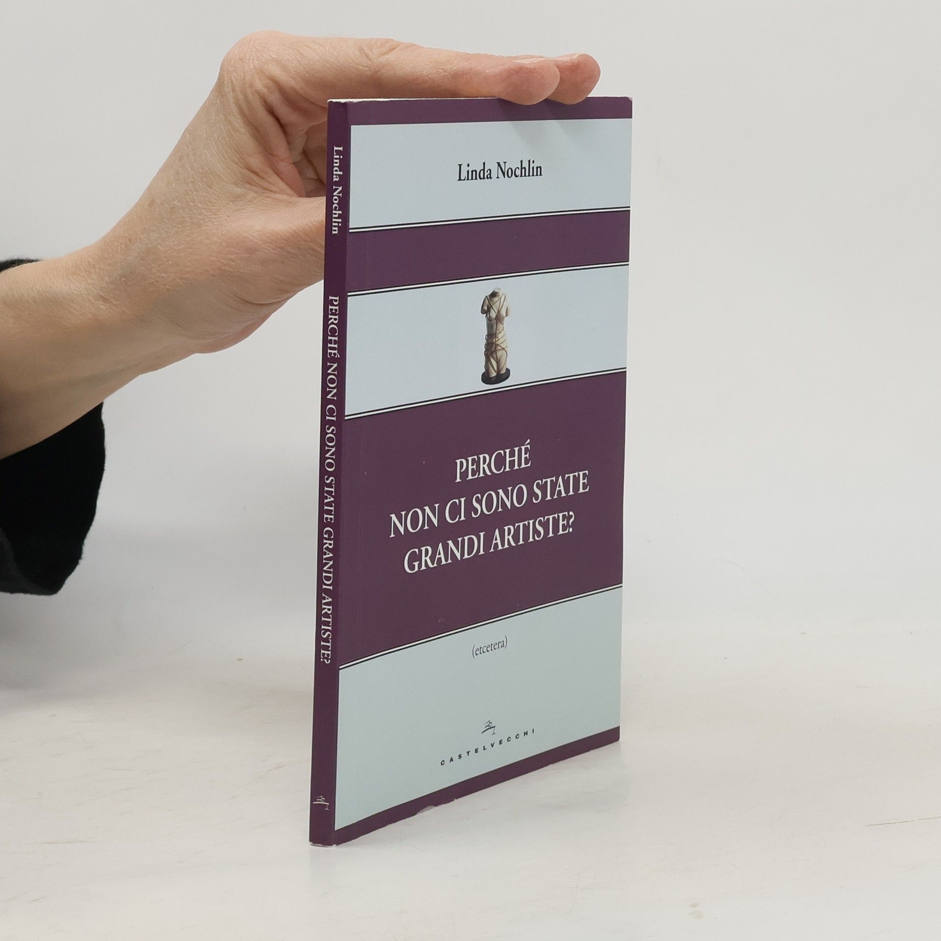 Linda Nochlin Etcetera: Perché non ci sono state grandi artiste?