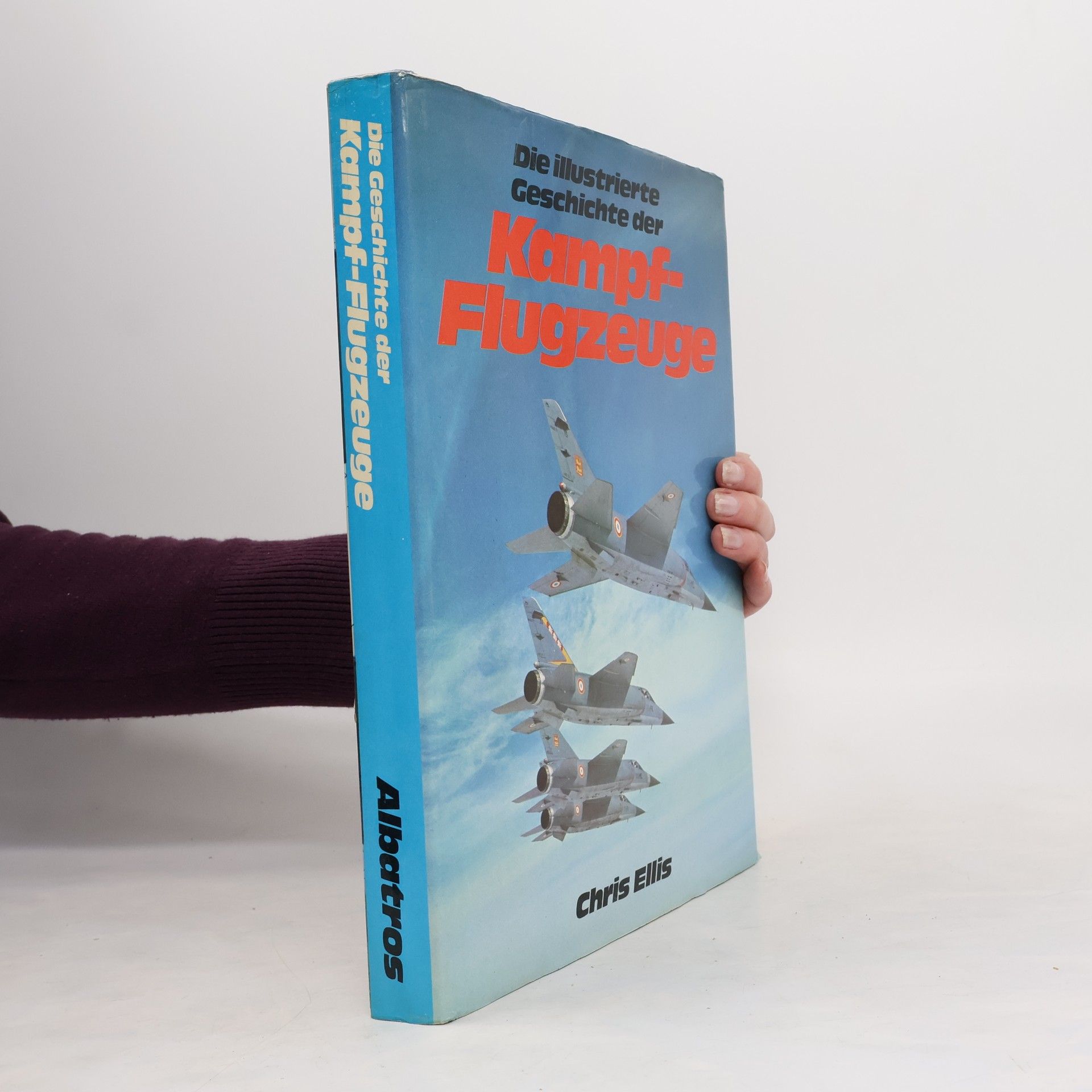 Die illustrierte Geschichte der Kampfflugzeuge