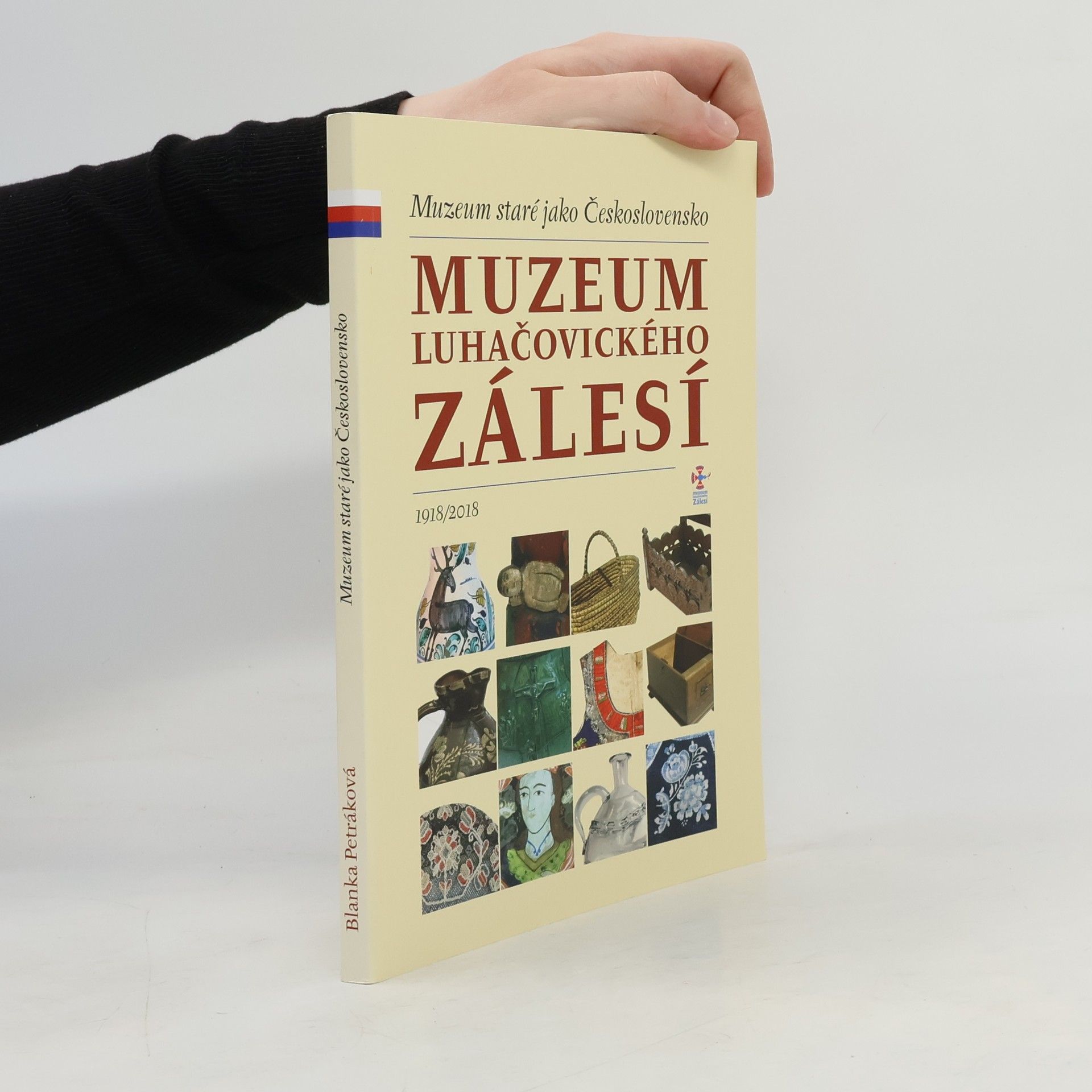 Blanka Petráková Muzeum luhačovického zálesí : Muzeum staré jako Československo