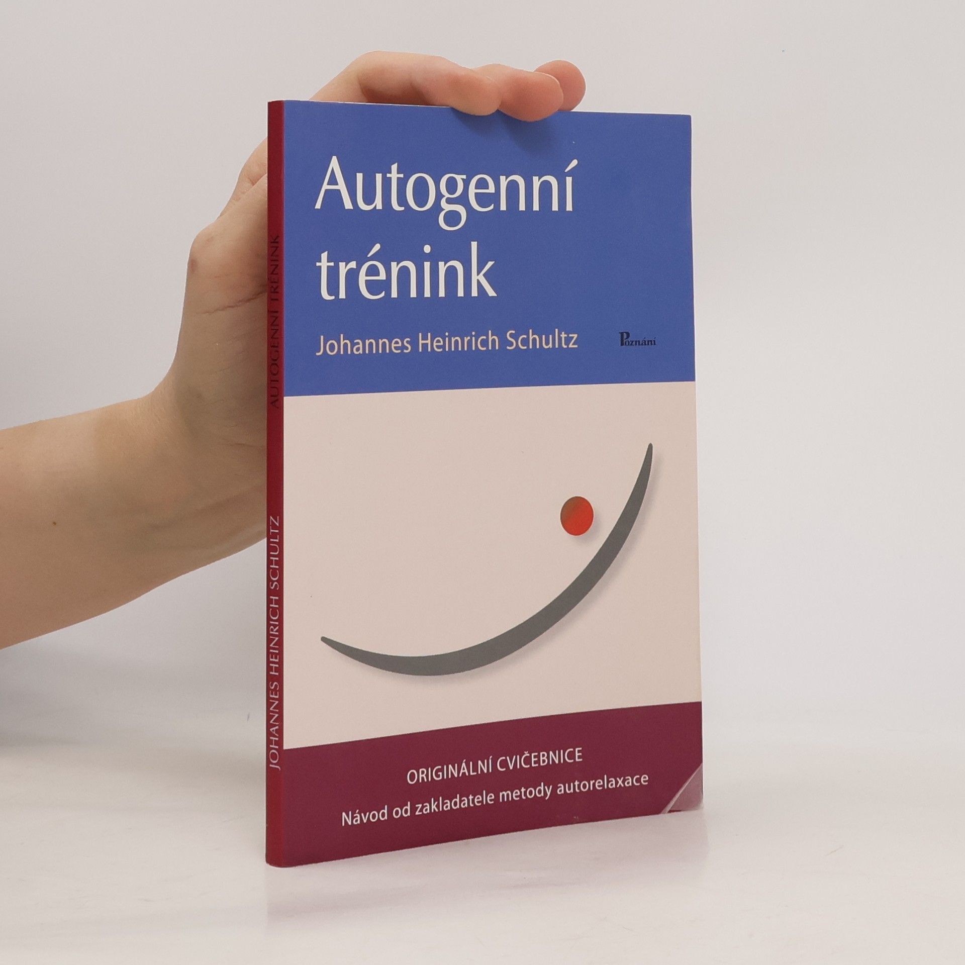Johannes Heinrich Schultz Autogenní trénink : originální cvičebnice : návod od zakladatele metody autorelaxace