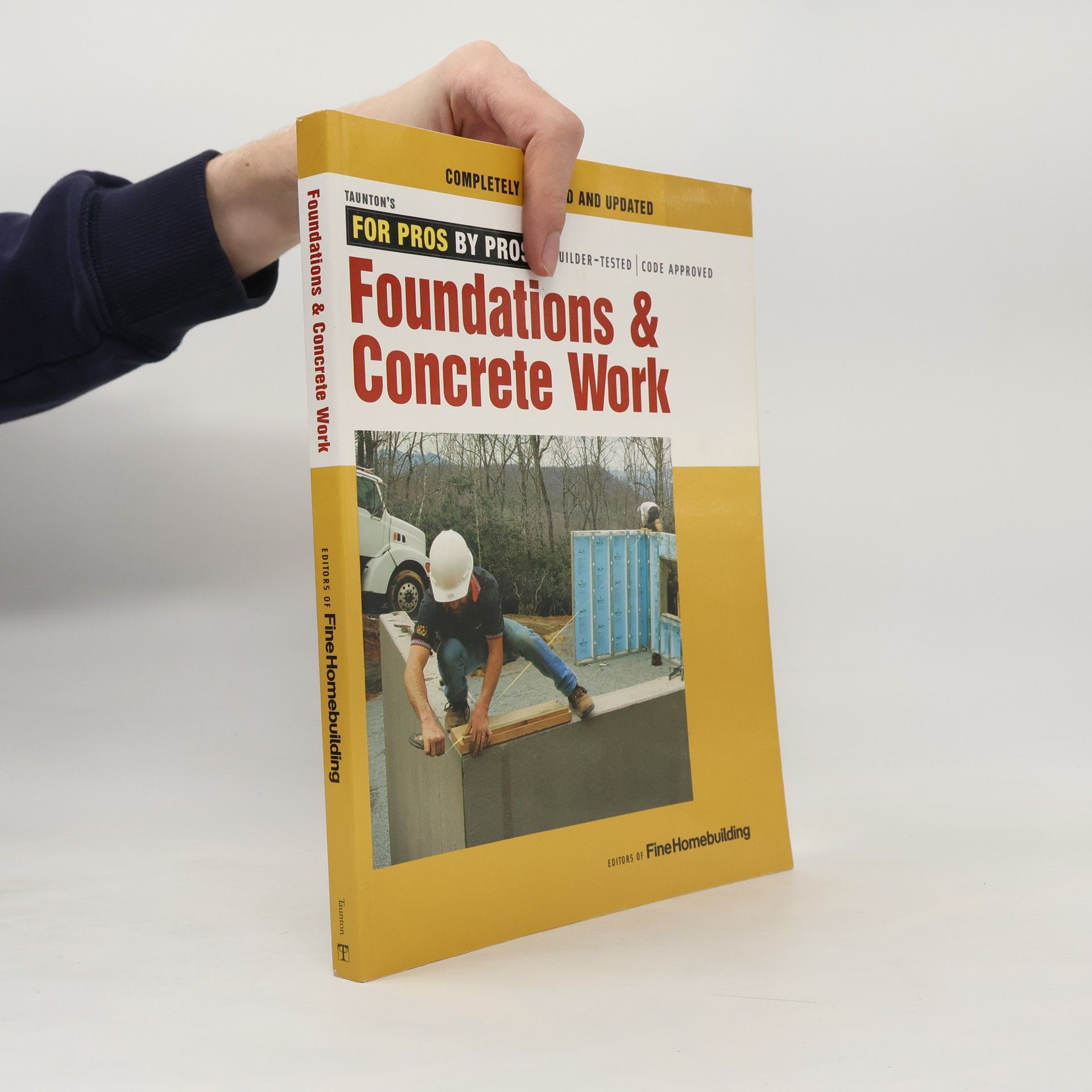 Editors of Fine Homebuilding For Pros by Pros: Foundations & Concrete Work