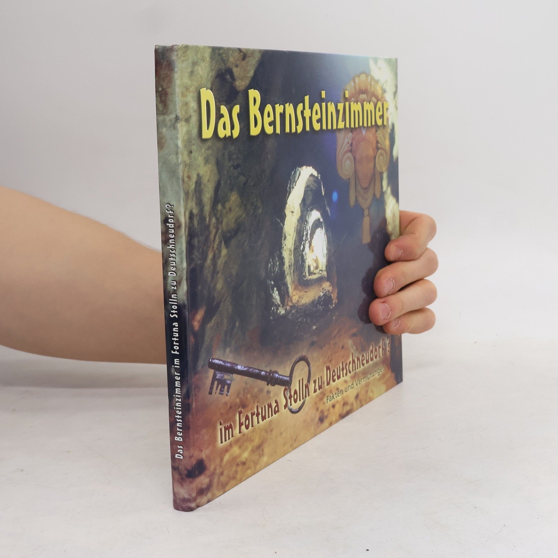 Heinz-Peter Haustein Das Bernsteinzimmer im Fortuna Stolln zu Deutschneudorf?