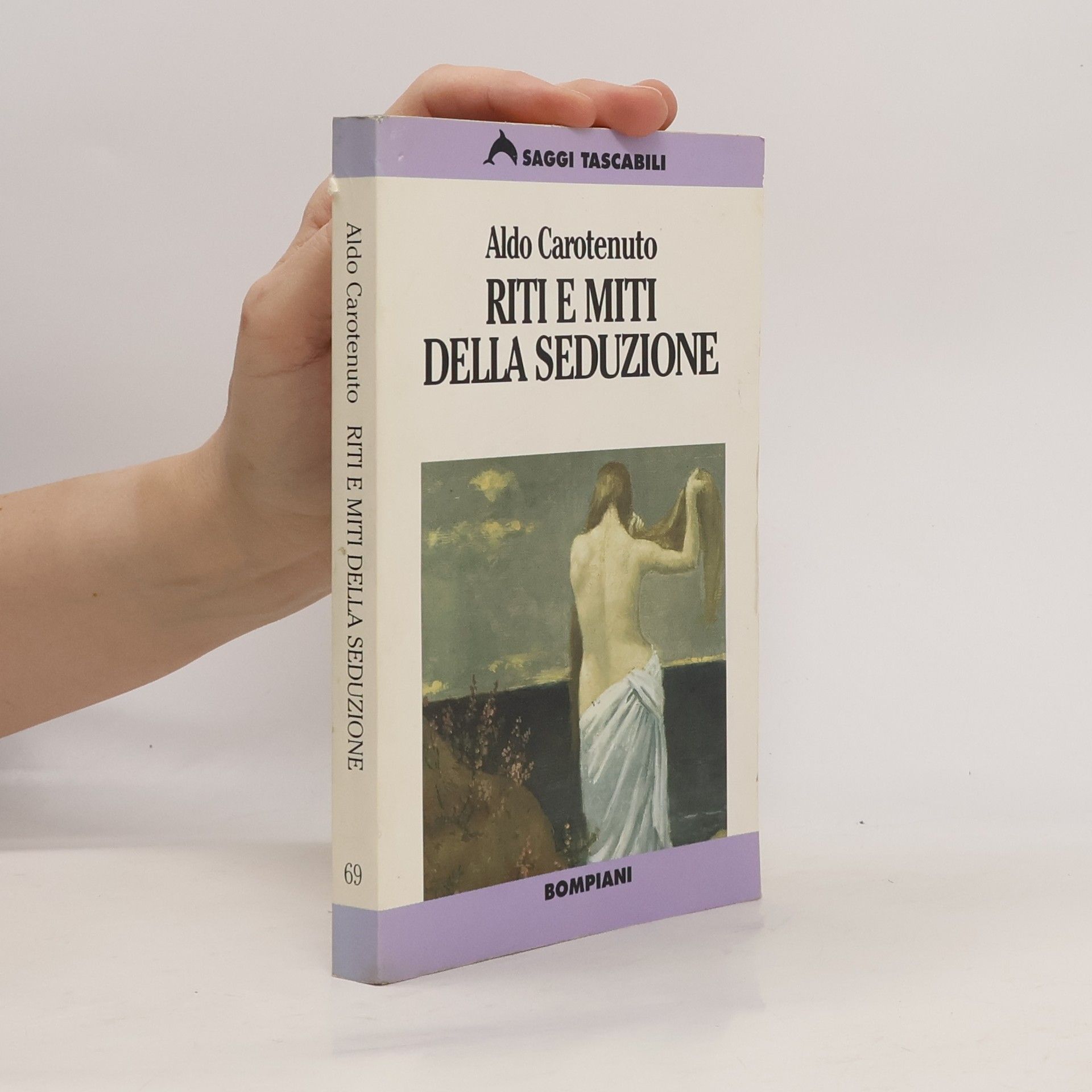 Aldo Carotenuto Saggi Tascabili - 69: Riti e miti della seduzione