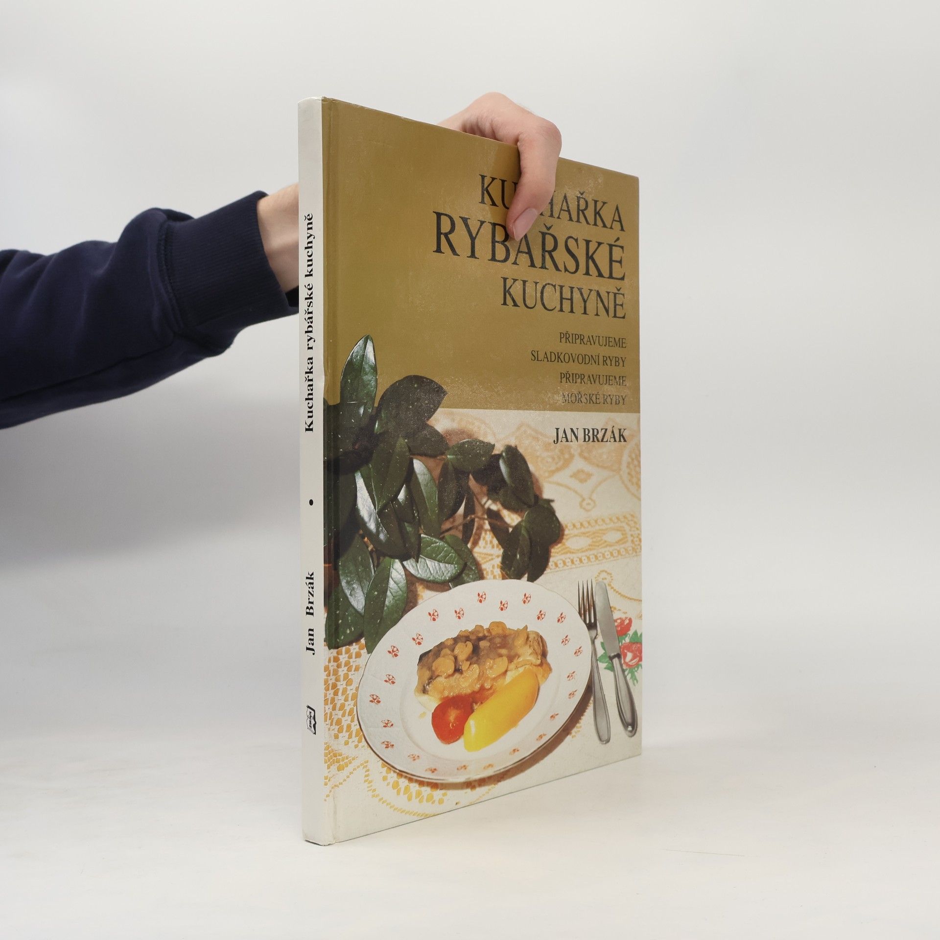 Jan Brzák Kuchařka rybářské kuchyně. Kuchařka nejen pro rybáře