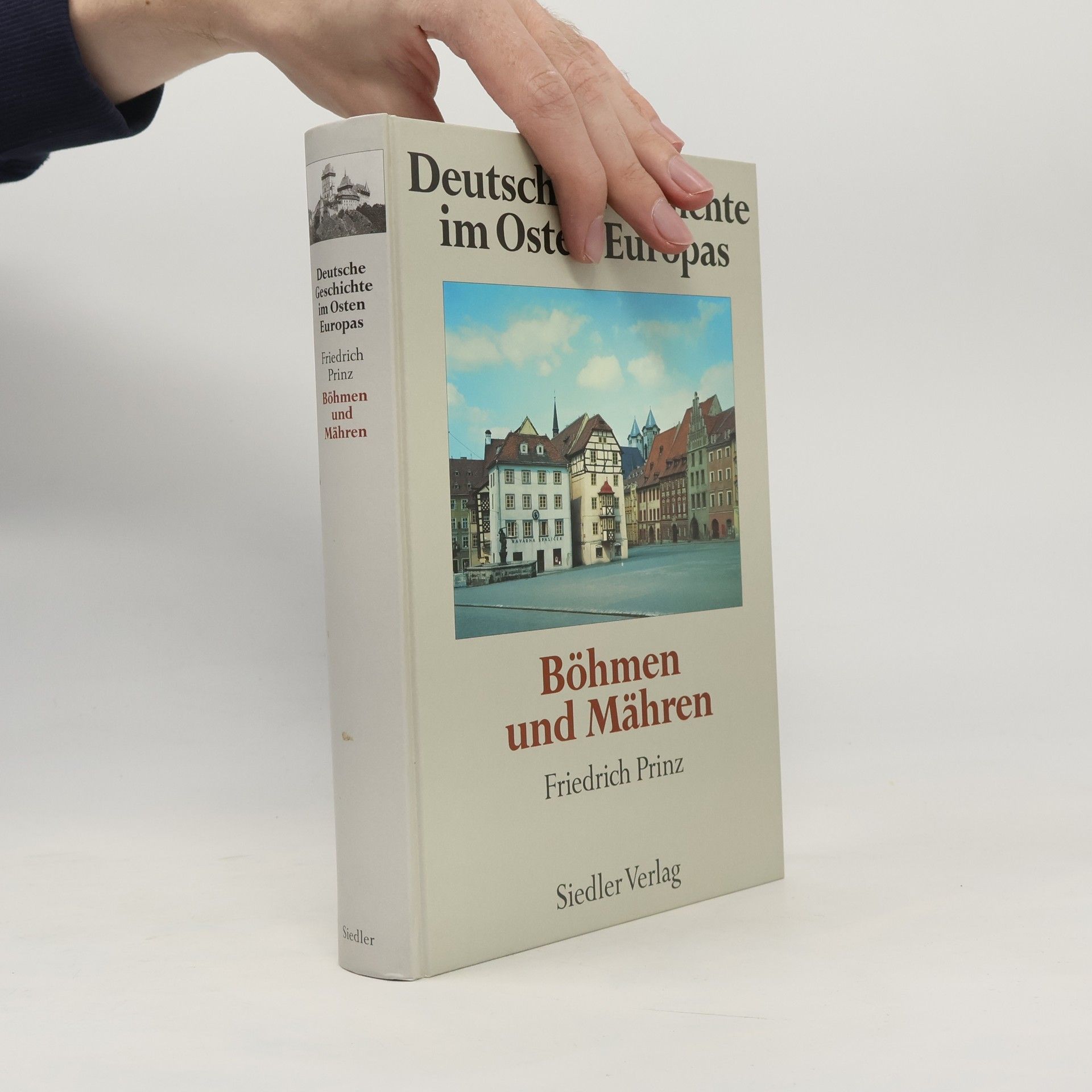 Friedrich Prinz Deutsche Geschichten im Osten Europas. Böhmen und Mähren