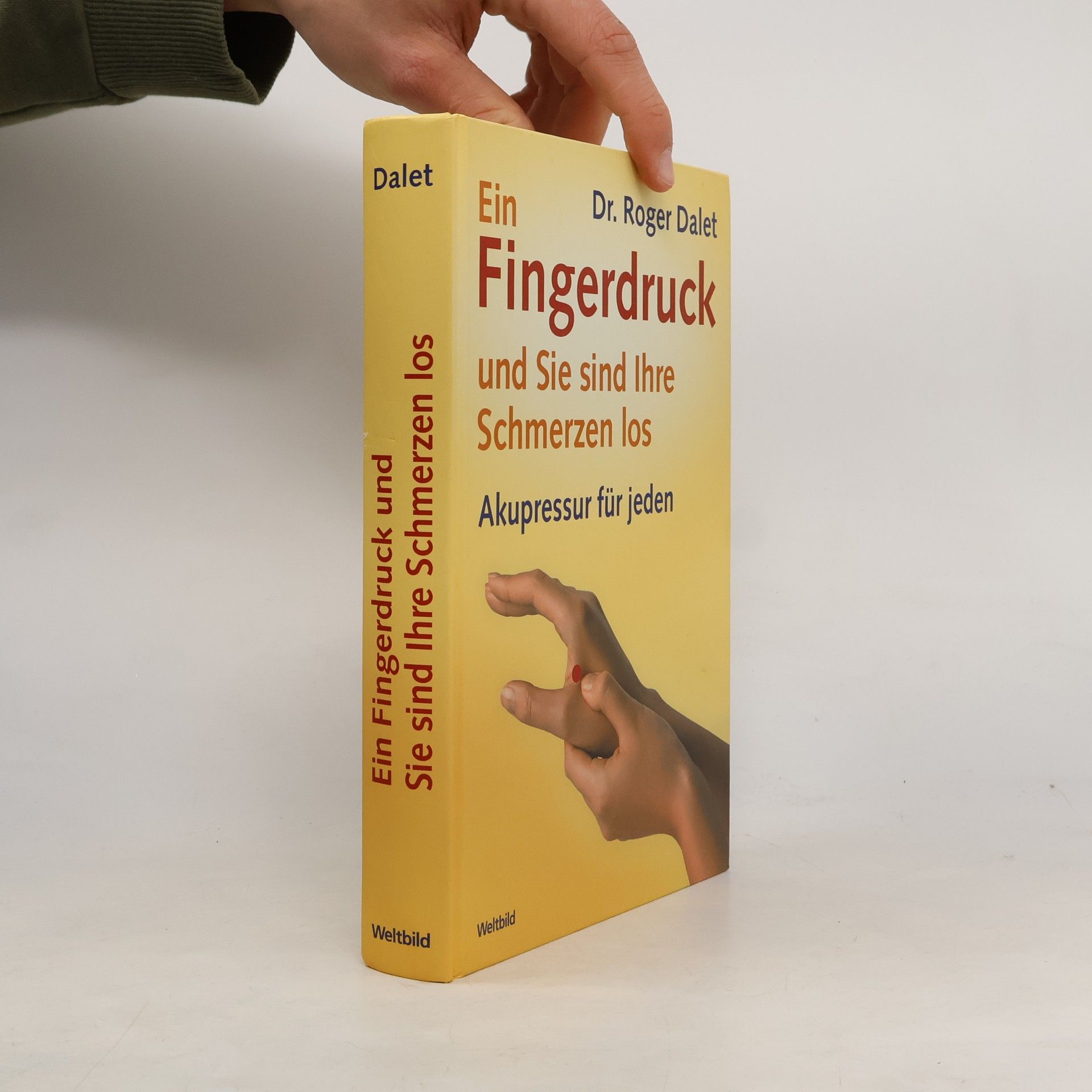 Roger Dalet Ein Fingerdruck - und Sie sind Ihre Schmerzen los