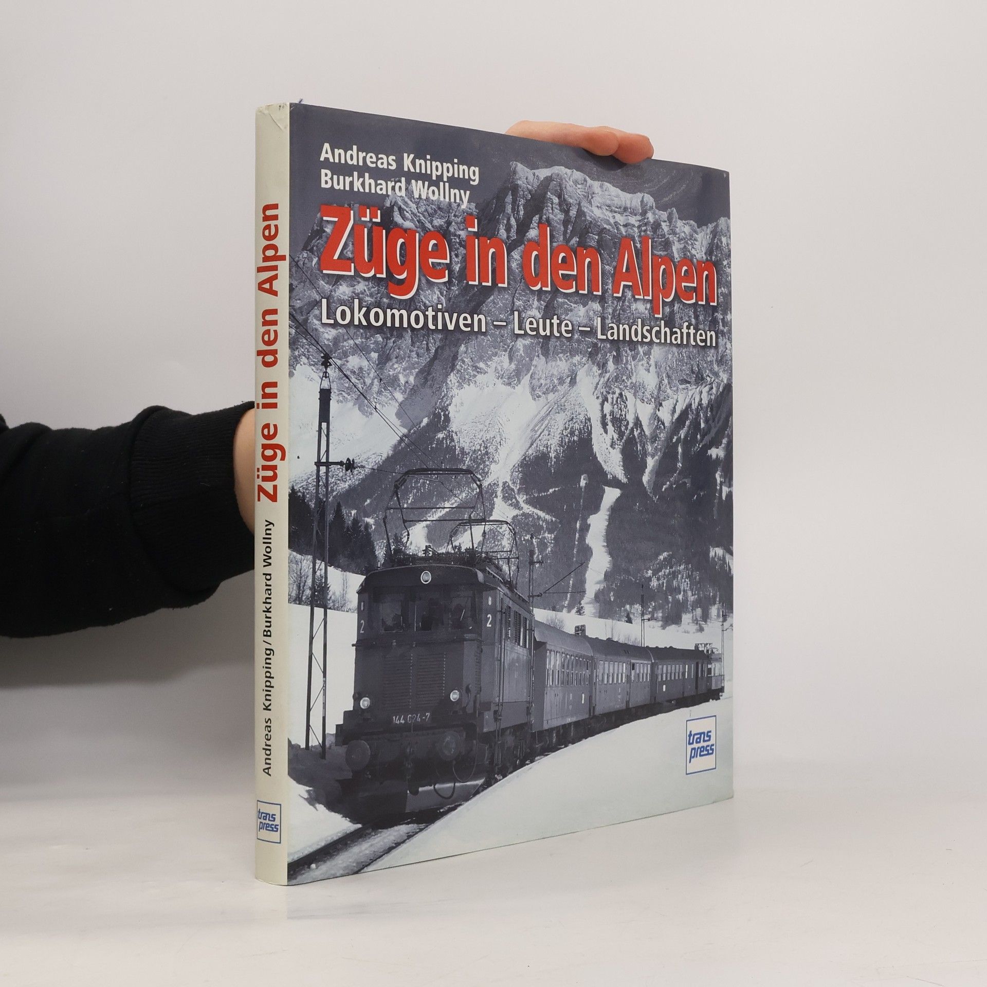 Züge in den Alpen. Lokomotiven - Leute - Landschaften