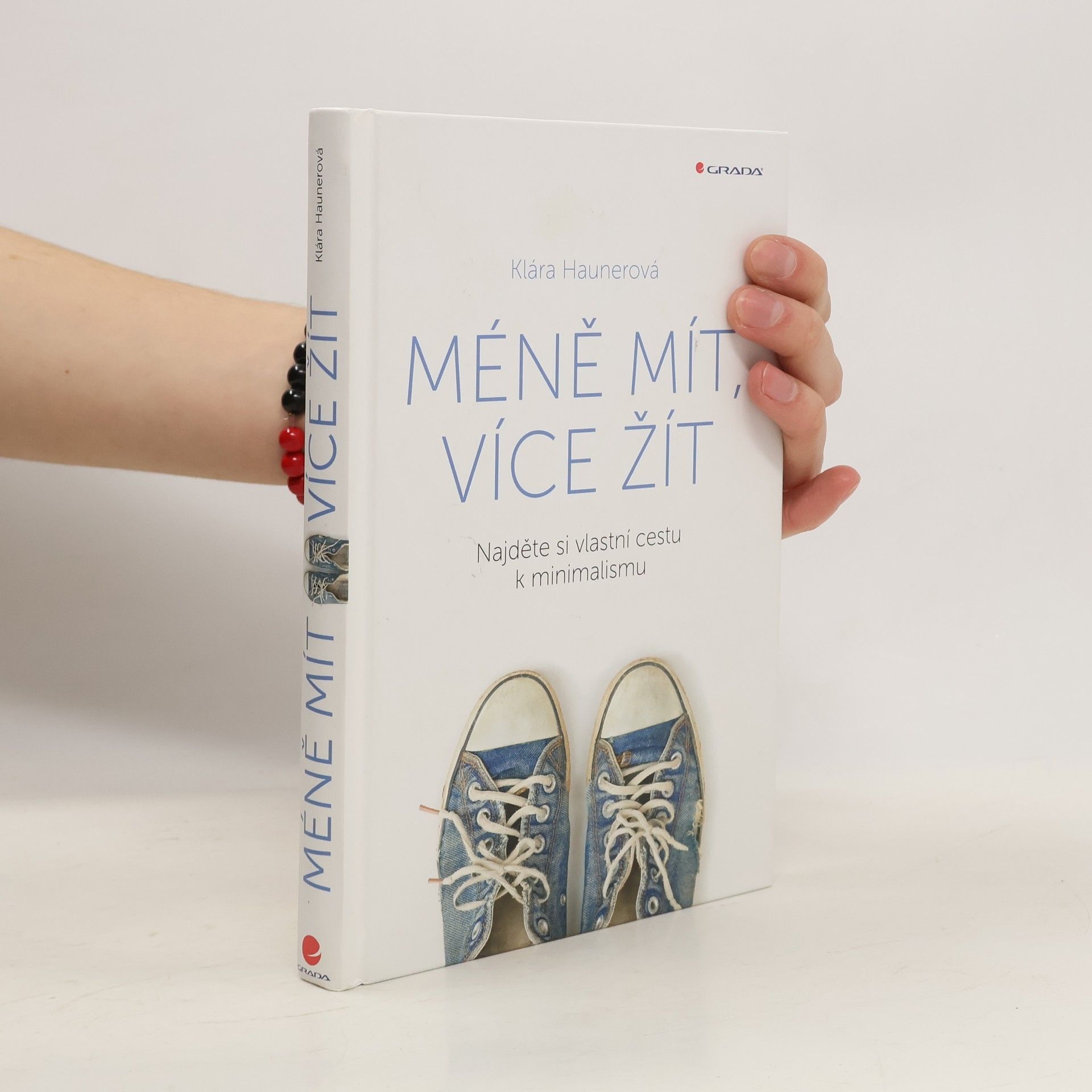 Klára Haunerová Méně mít, více žít: Najděte si vlastní cestu k minimalismu