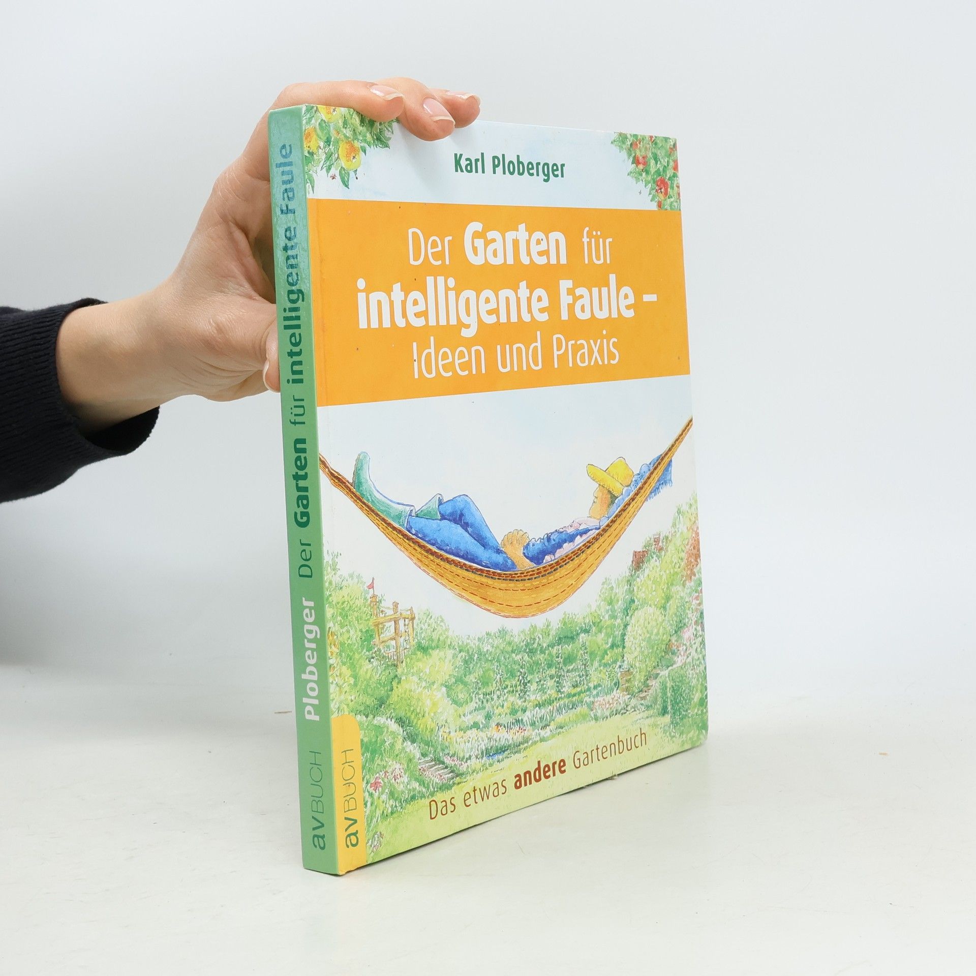 Karl Ploberger Der Garten für intelligente Faule - Ideen und Praxis