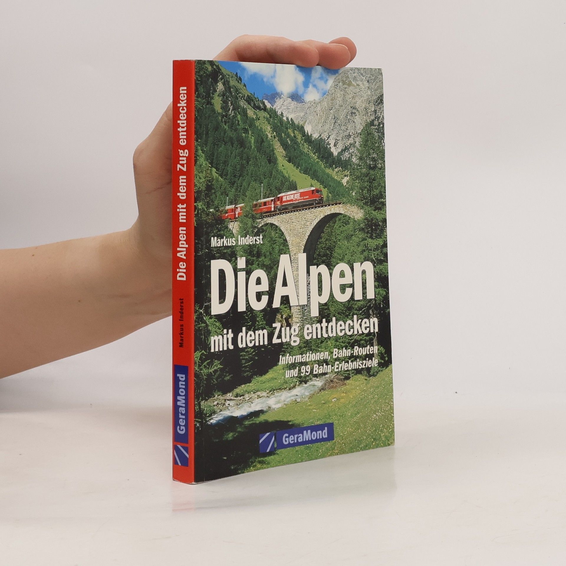 Markus Inderst Die Alpen mit dem Zug entdecken