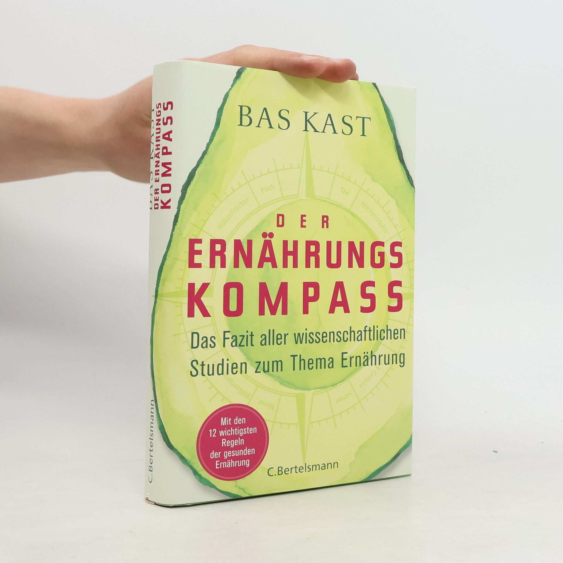 Bas Kast Der Ernährungskompass. Das Fazit aller wissenschaftlichen Studien zum Thema Ernährung