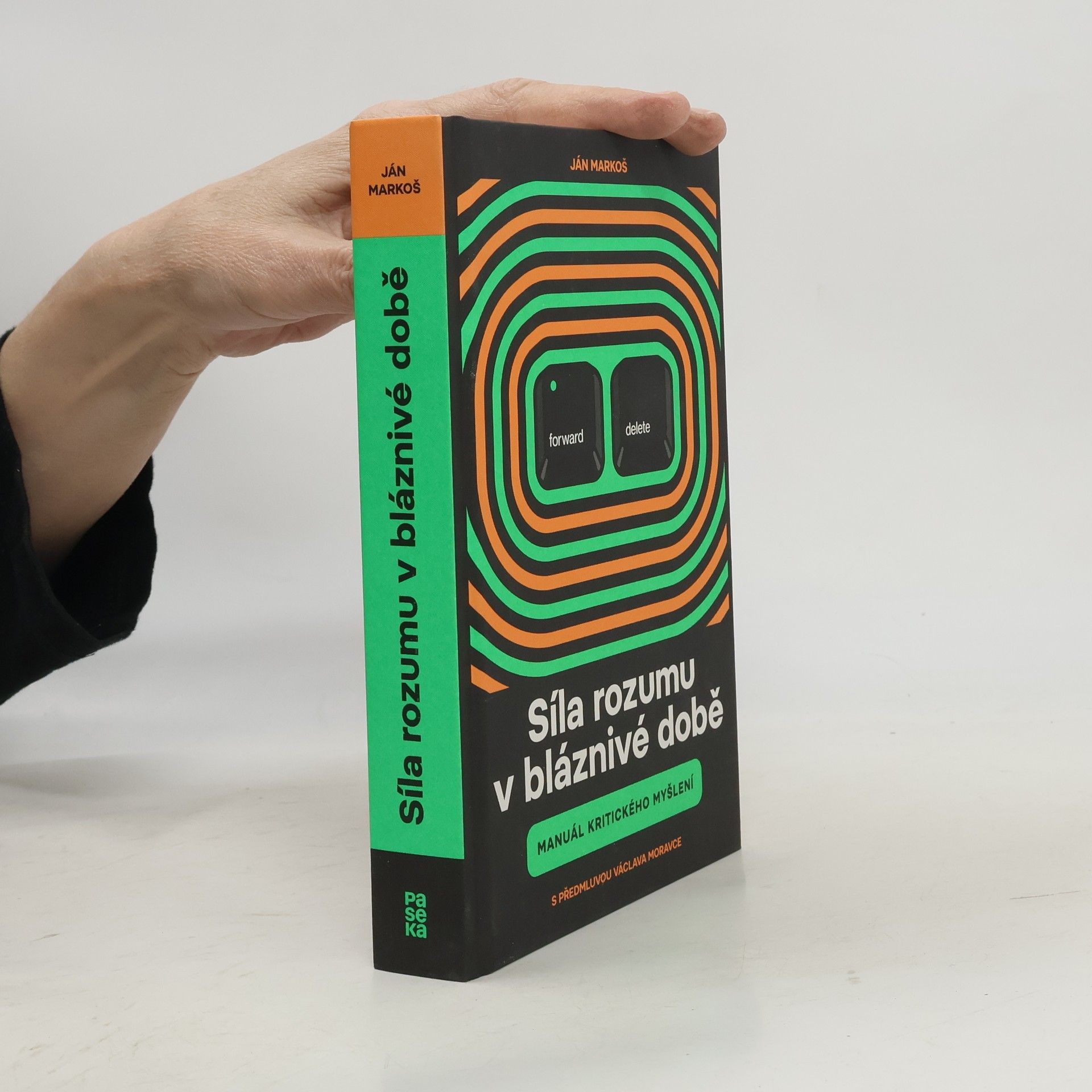 Ján Markoš Síla rozumu v bláznivé době : manuál kritického myšlení