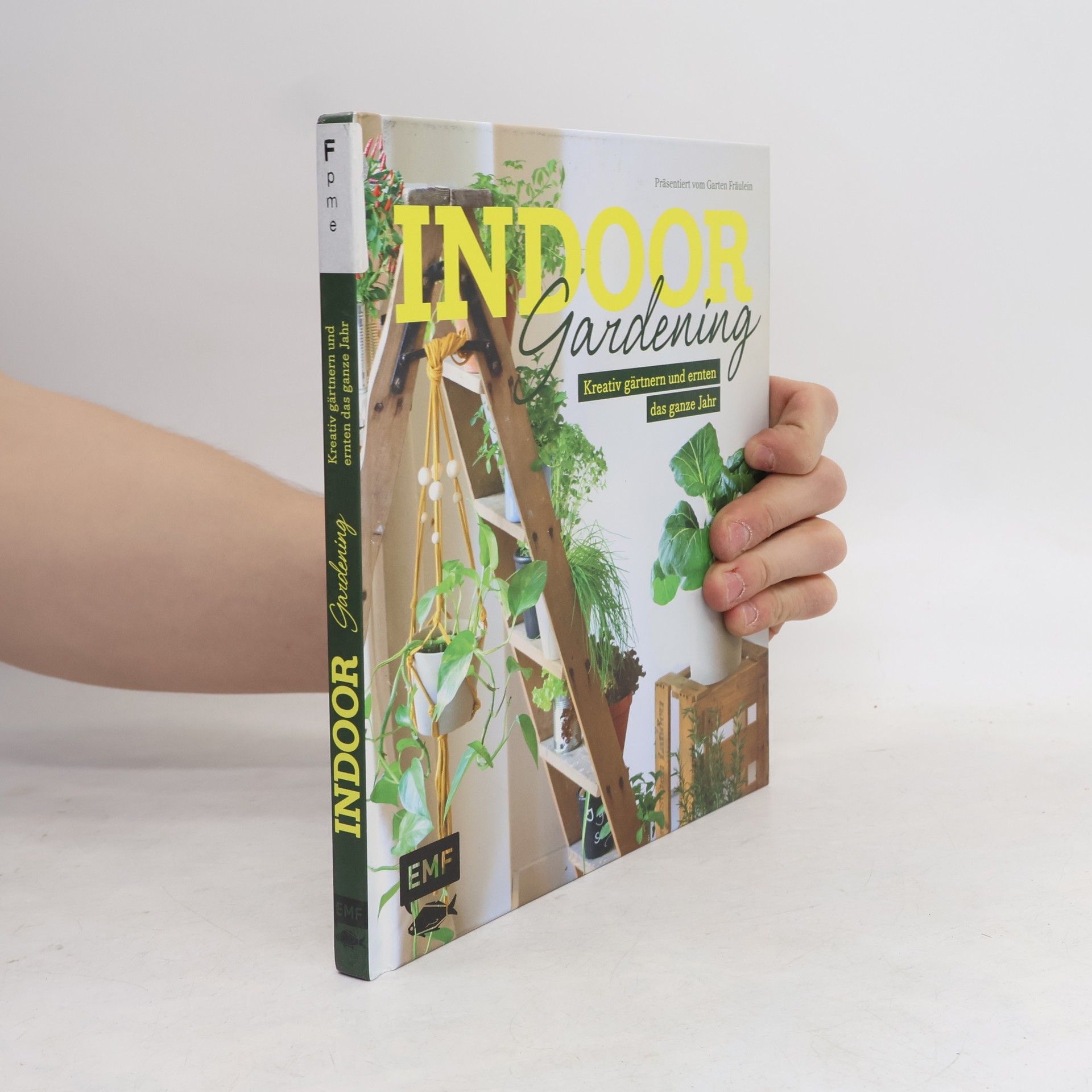 Autorenkollektiv Indoor Gardening - Kreativ gärtnern und ernten das ganze Jahr
