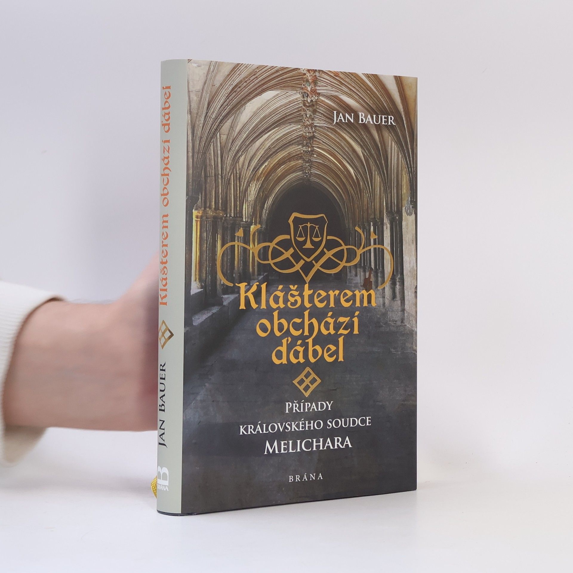 Jan Bauer Klášterem obchází ďábel : případy královského soudce Melichara