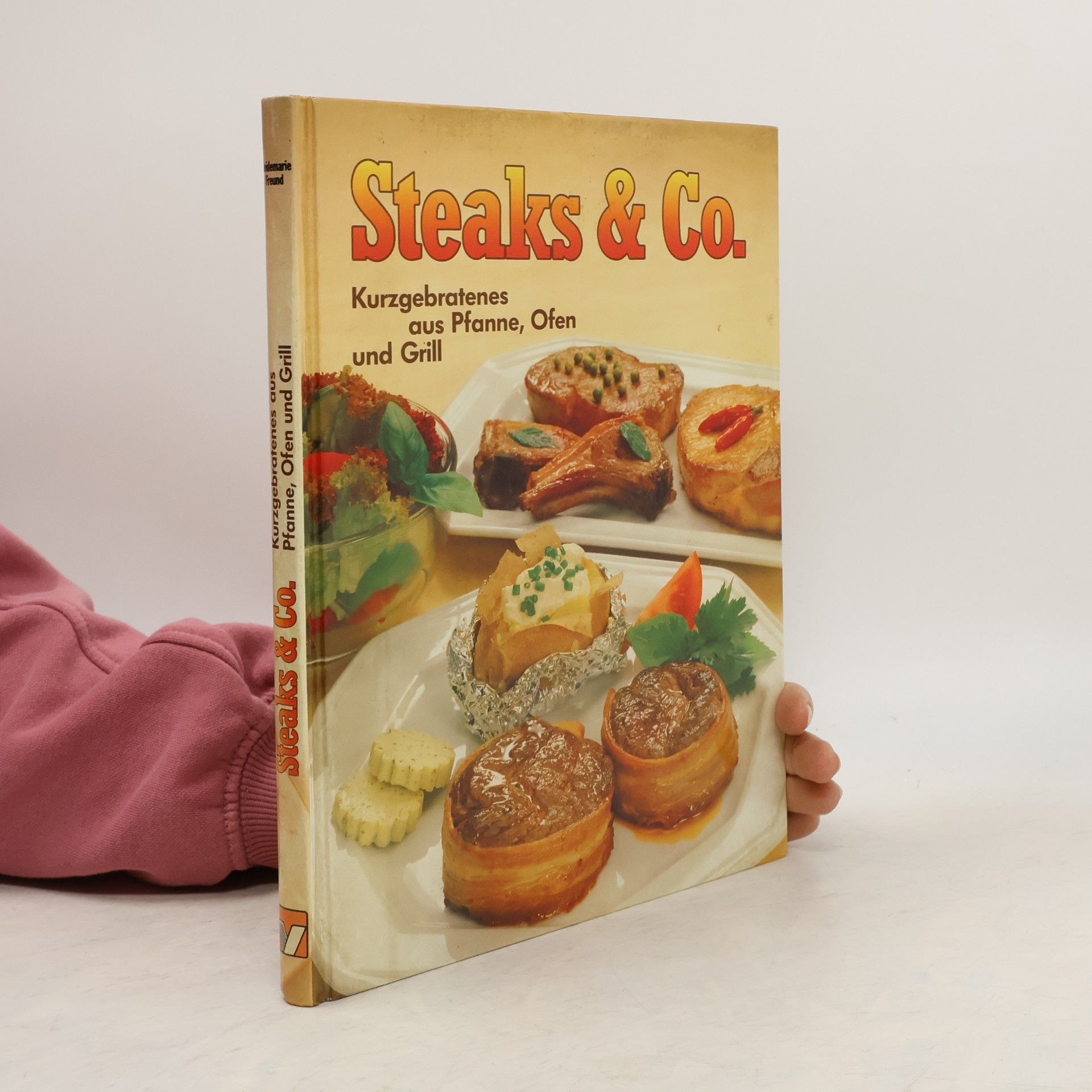 Heidemarie Freund  Steaks & Co. Kurzgebratenes Aus Pfanne, Ofen Und Grill