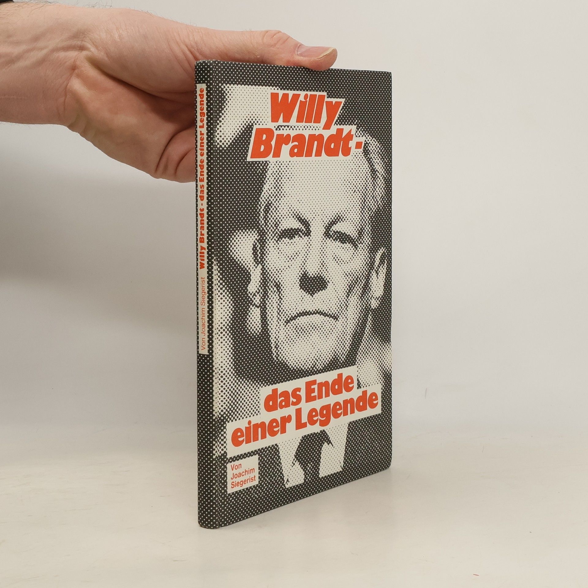Joachim Siegerist Willy Brandt. Das Ende einer Legende