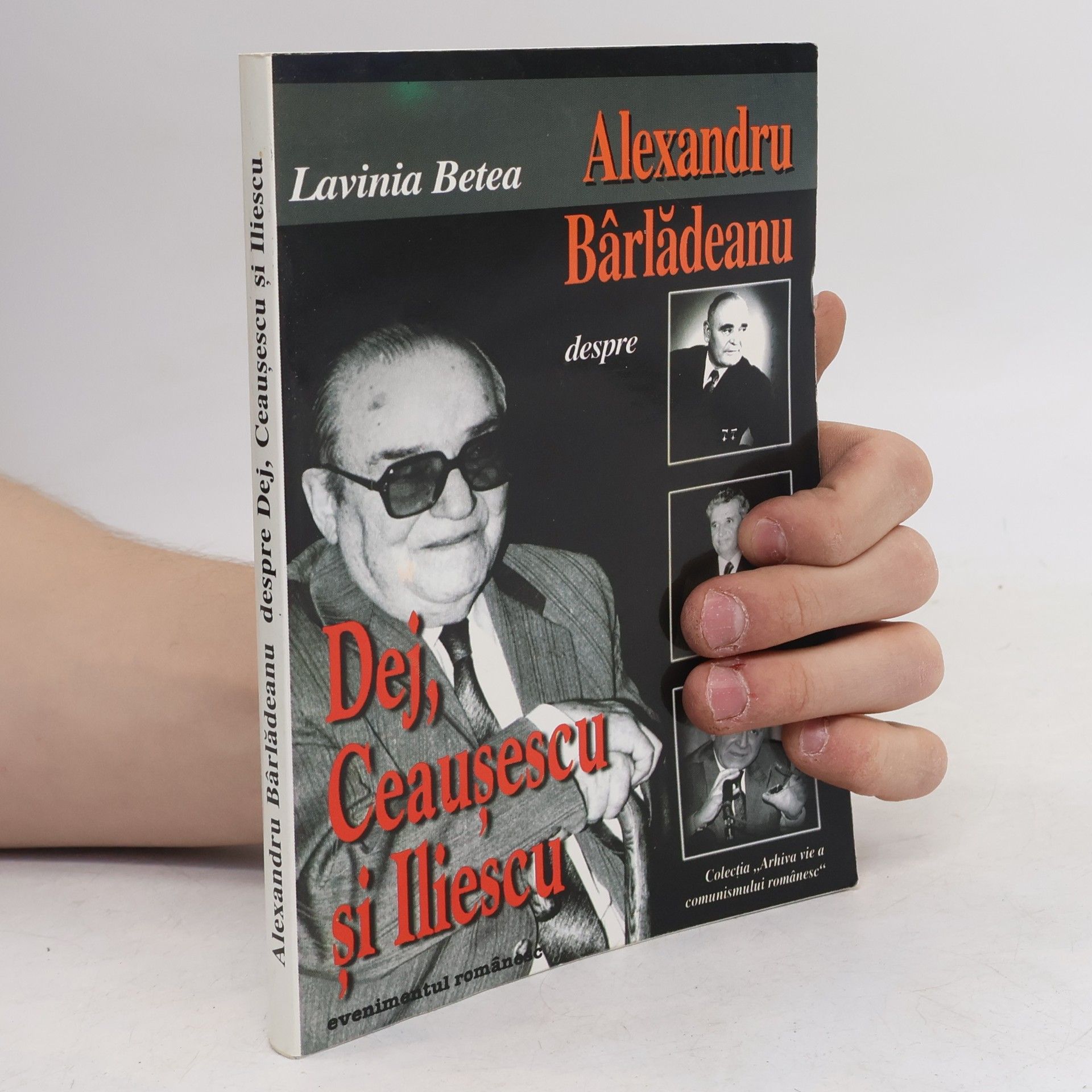 Lavinia Betea Alexandru Bârlădeanu despre Dej, Ceaușescu și Iliescu