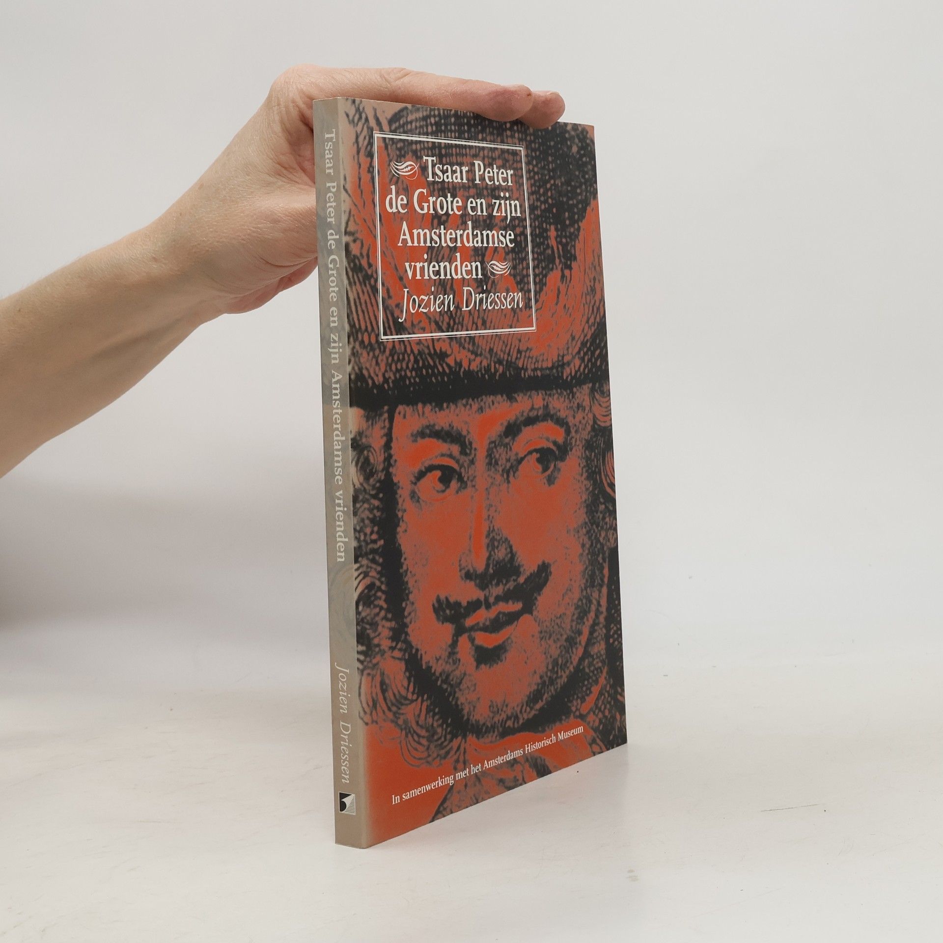 Jozien J. Driessen-Van het Reve Tsaar Peter de Grote en zijn Amsterdamse vrienden