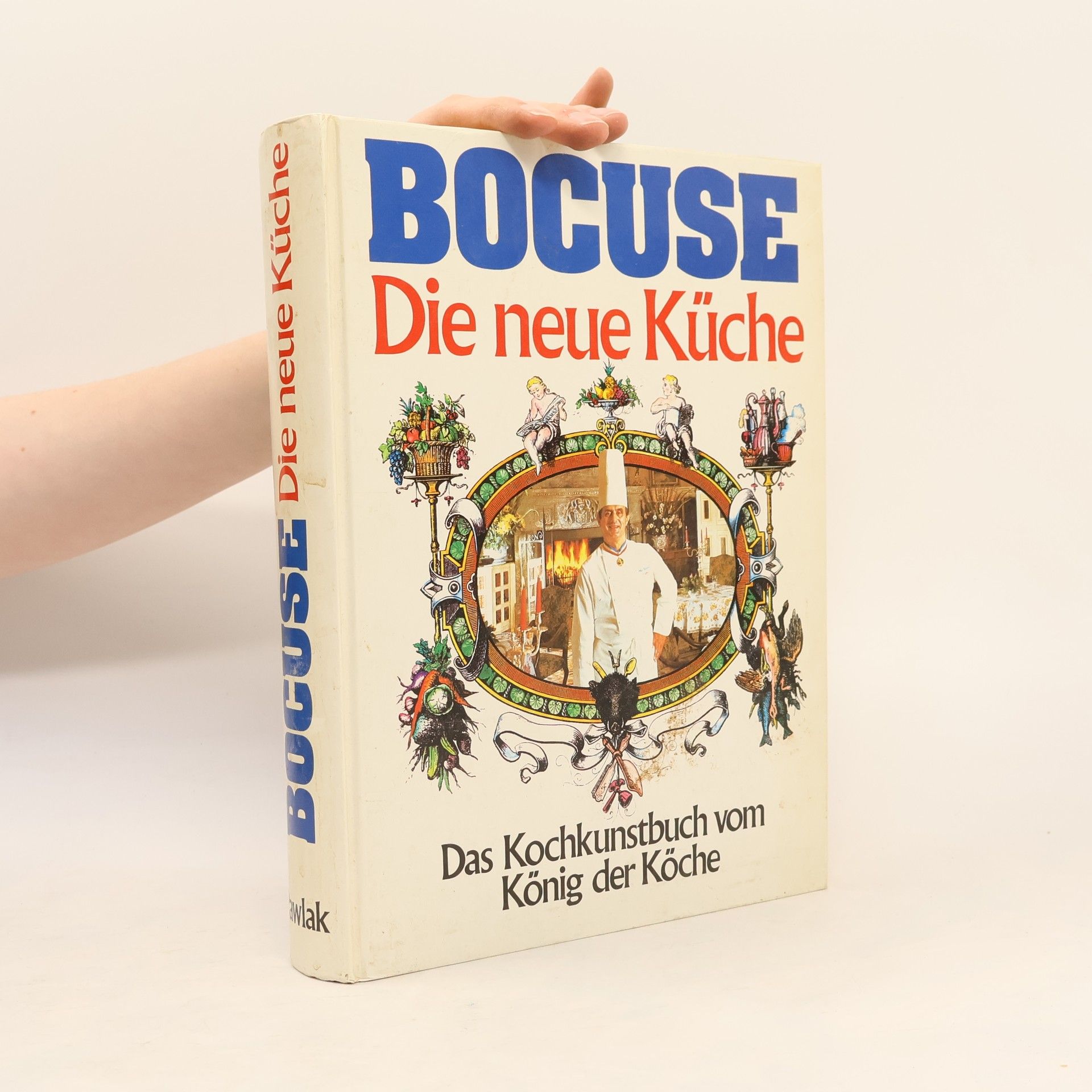 Paul Bocuse Die Neue Küche. Das Kochkunst Buch vom König der Koche.
