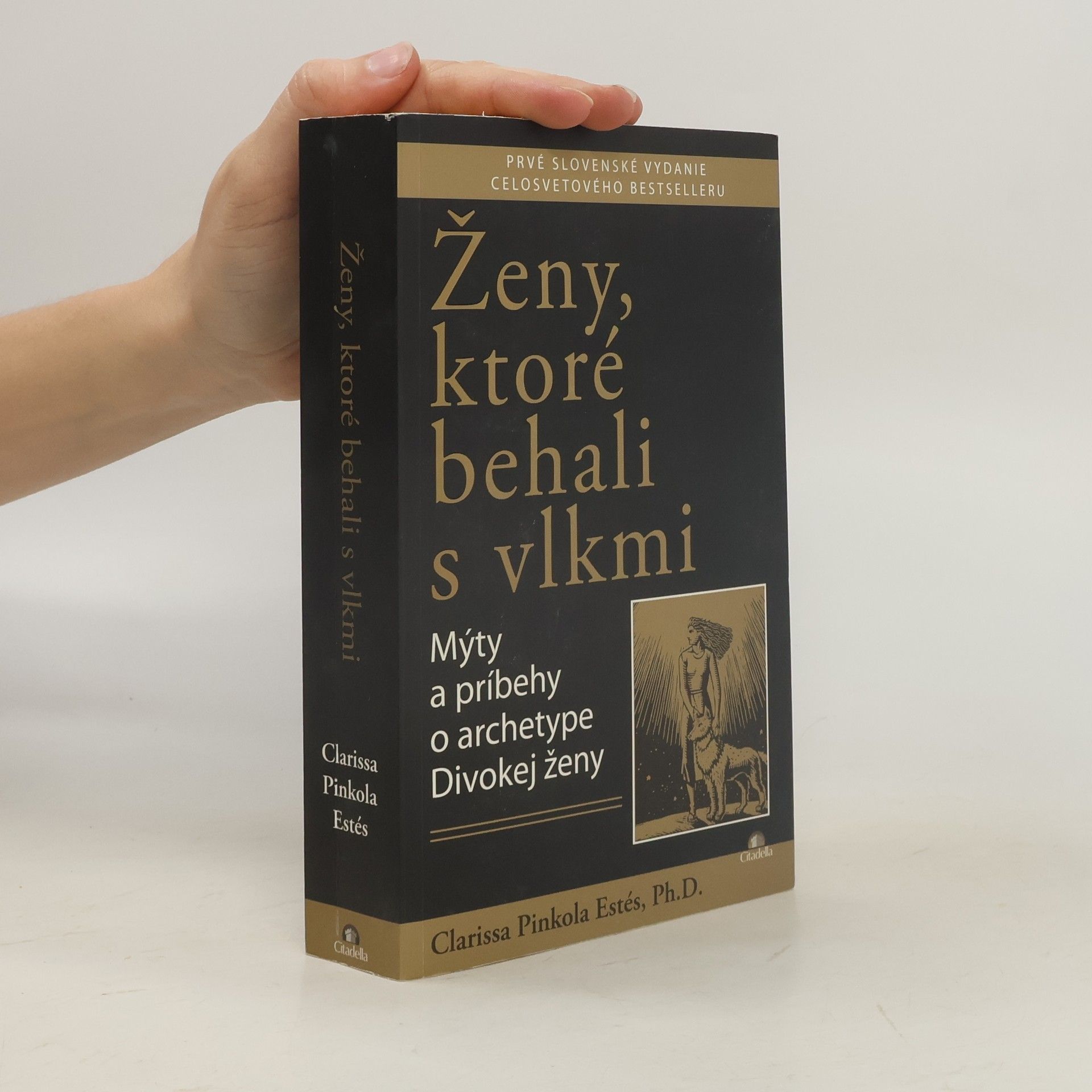 Clarissa Pinkola Estés Ženy, ktoré behali s vlkmi : mýty a príbehy o archetype divokej ženy