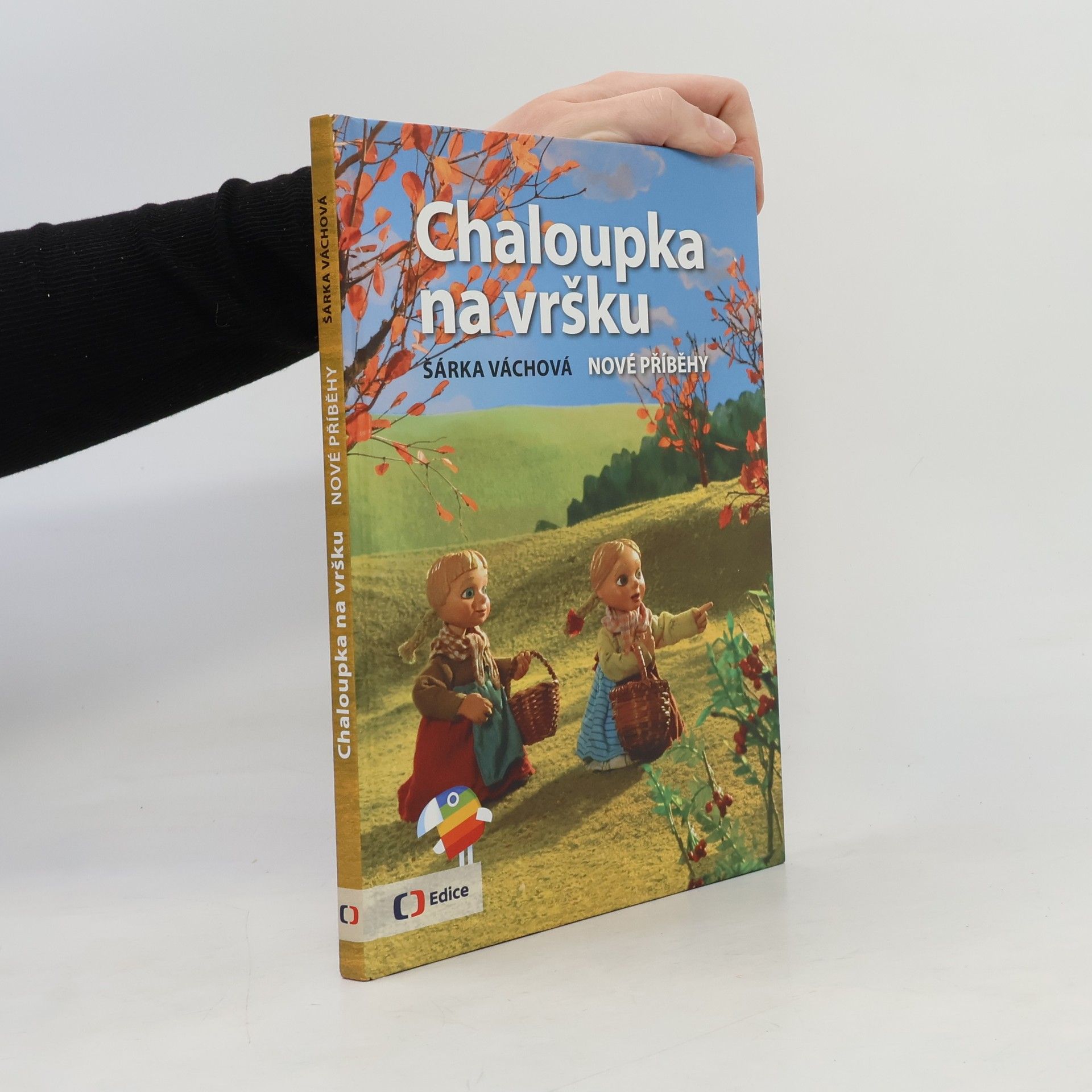 Šárka Váchová Chaloupka na vršku. Nové příběhy