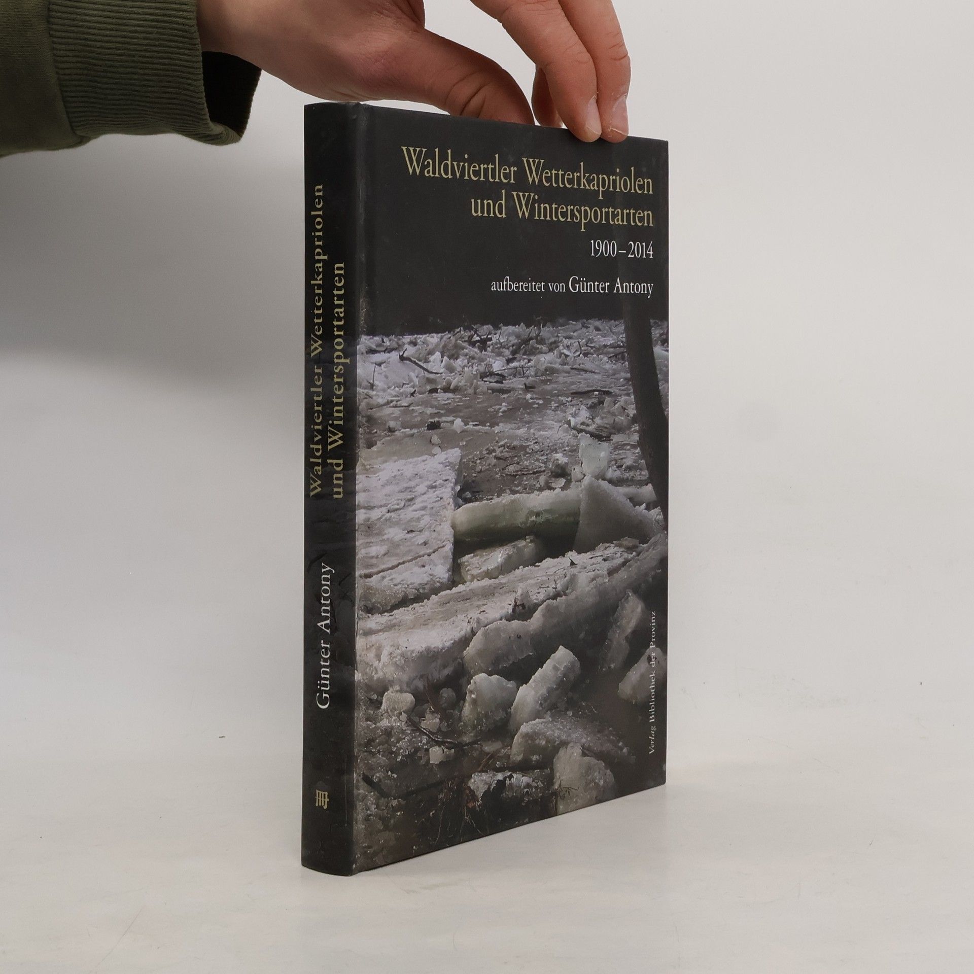 Günter Antony Waldviertler Wetterkapriolen und Wintersportarten 1900-2014