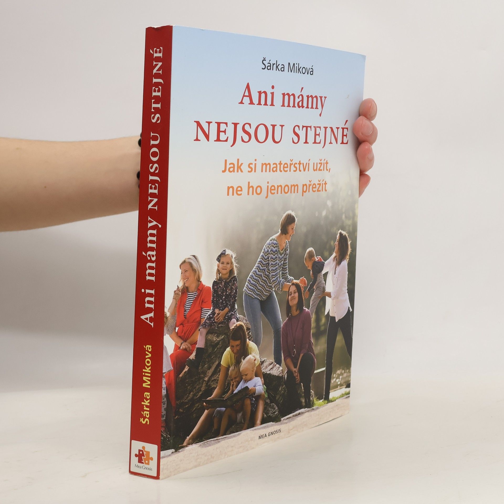 Šárka Míková Ani mámy nejsou stejné. Jak si mateřství užít, ne ho jenom přežít