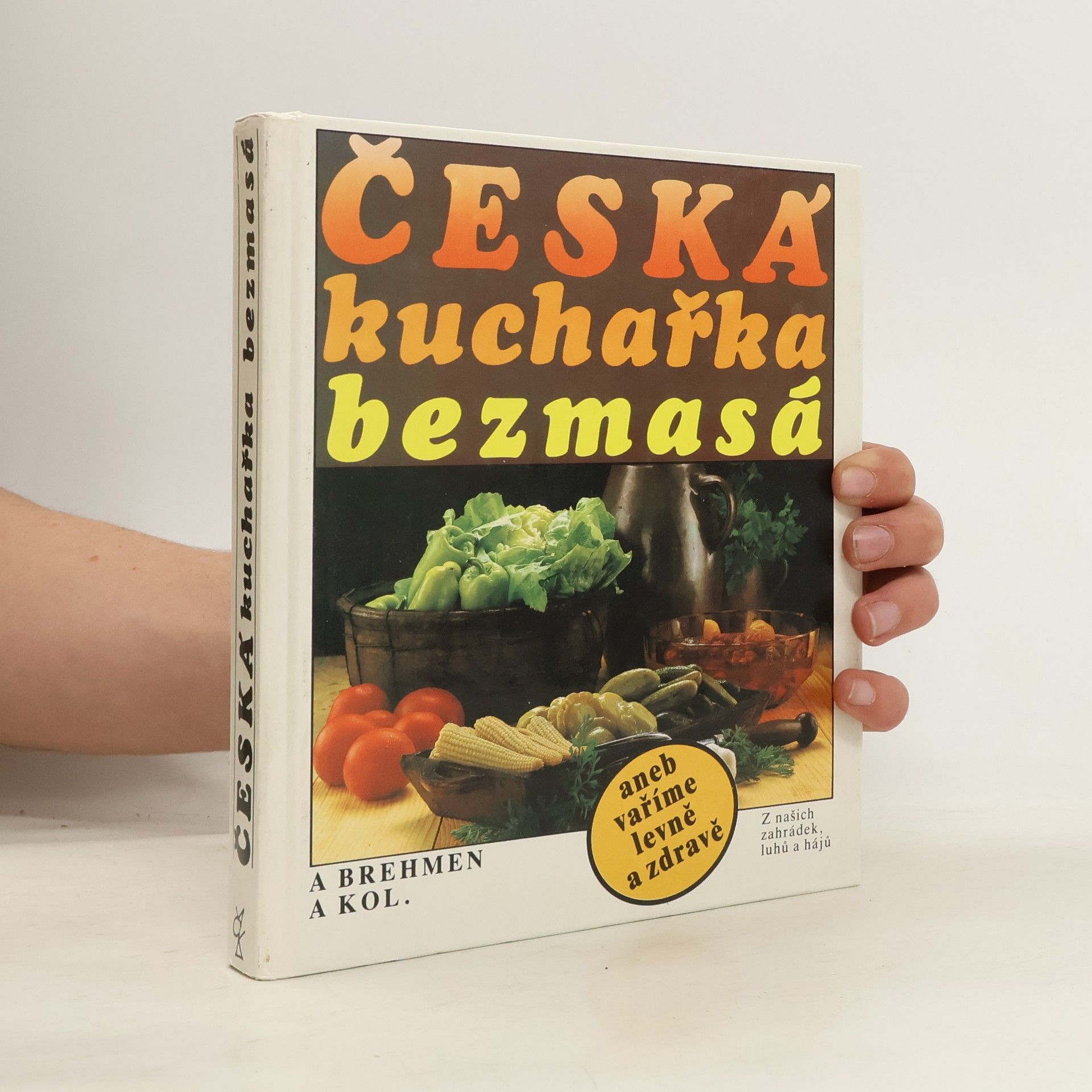 Alexander Brehmen Česká kuchařka bezmasá, aneb, vaříme levně a zdravě