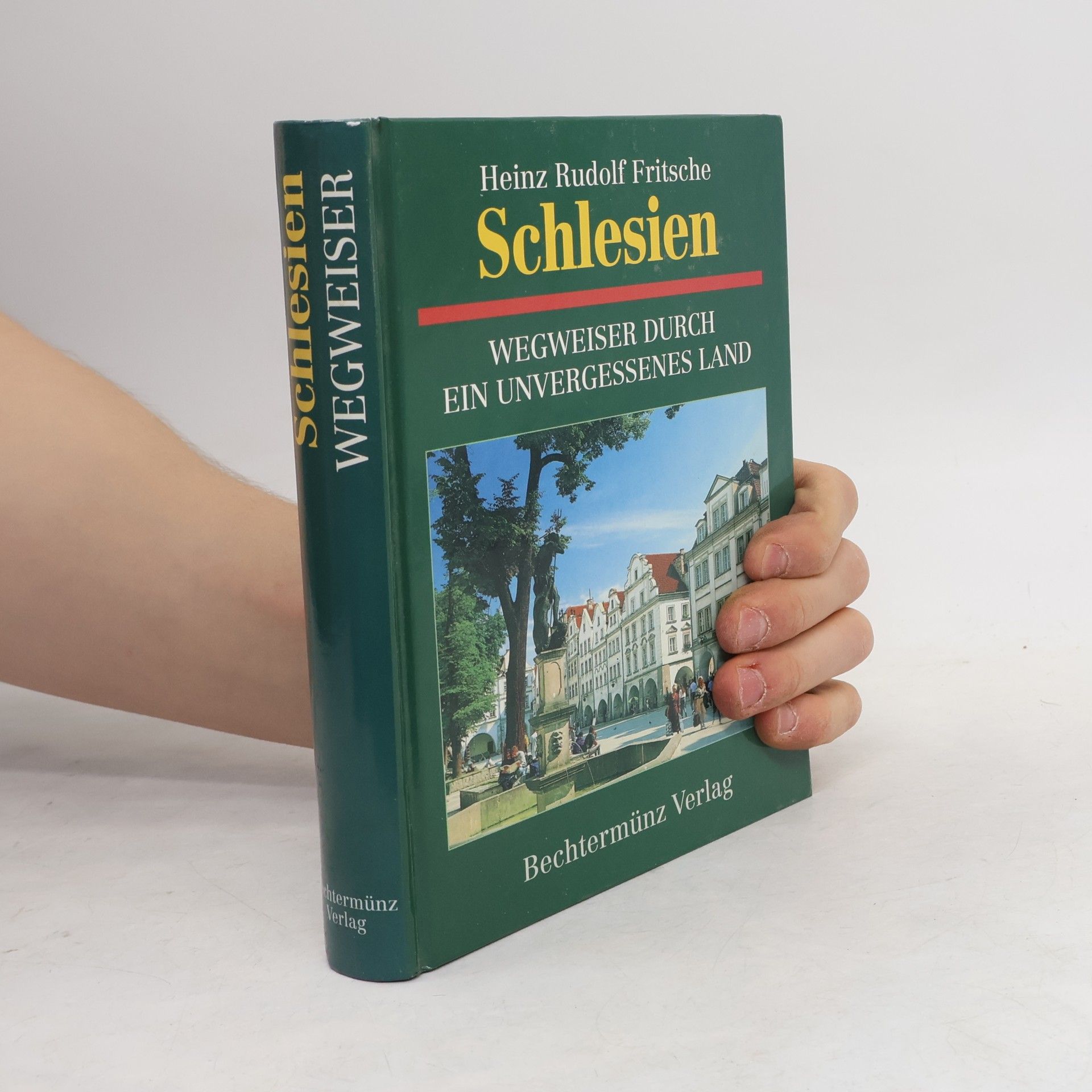 Heinz Rudolf Fritsche Schlesien : Wegweiser durch ein unvergessenes Land