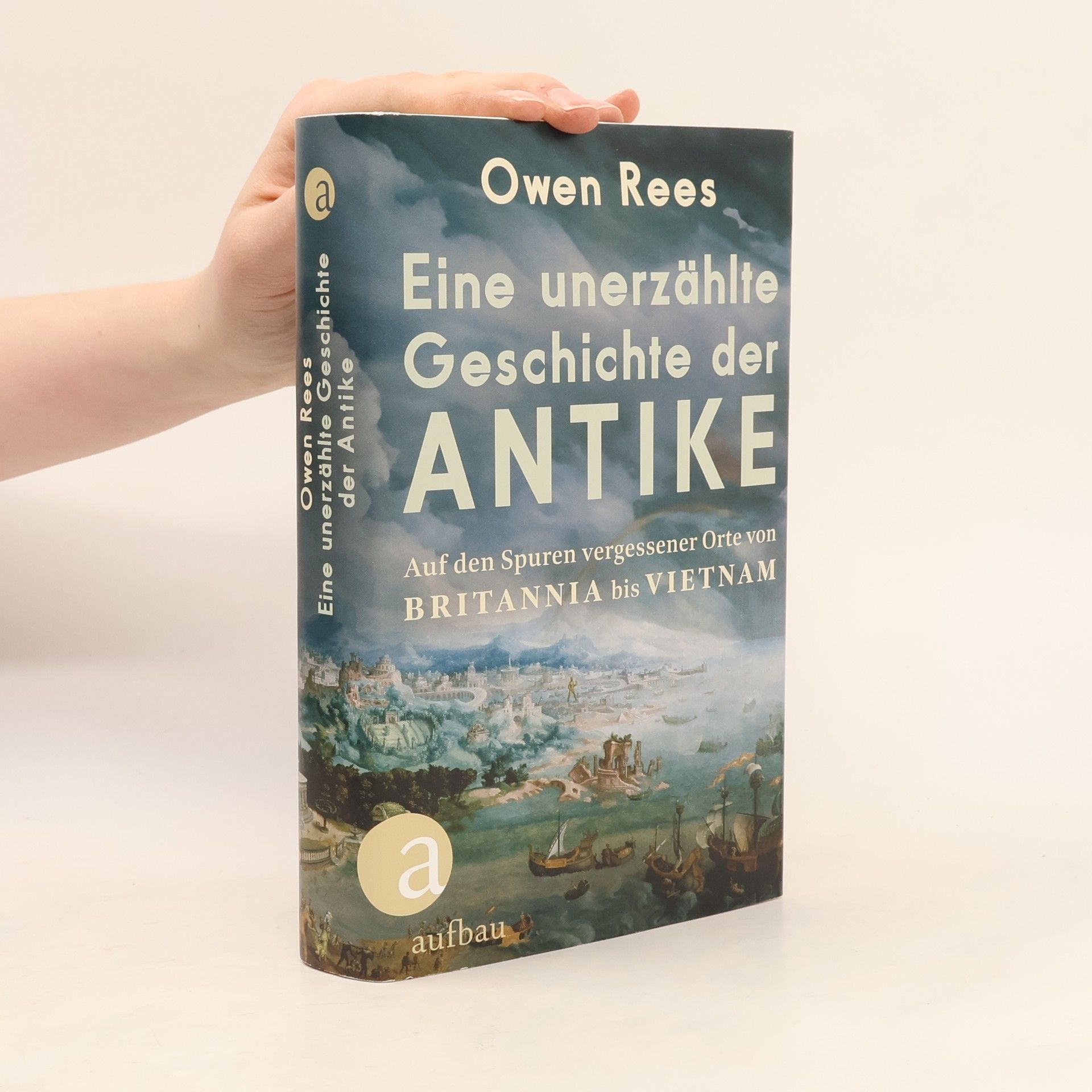 Owen Rees Eine unerzählte Geschichte der Antike
