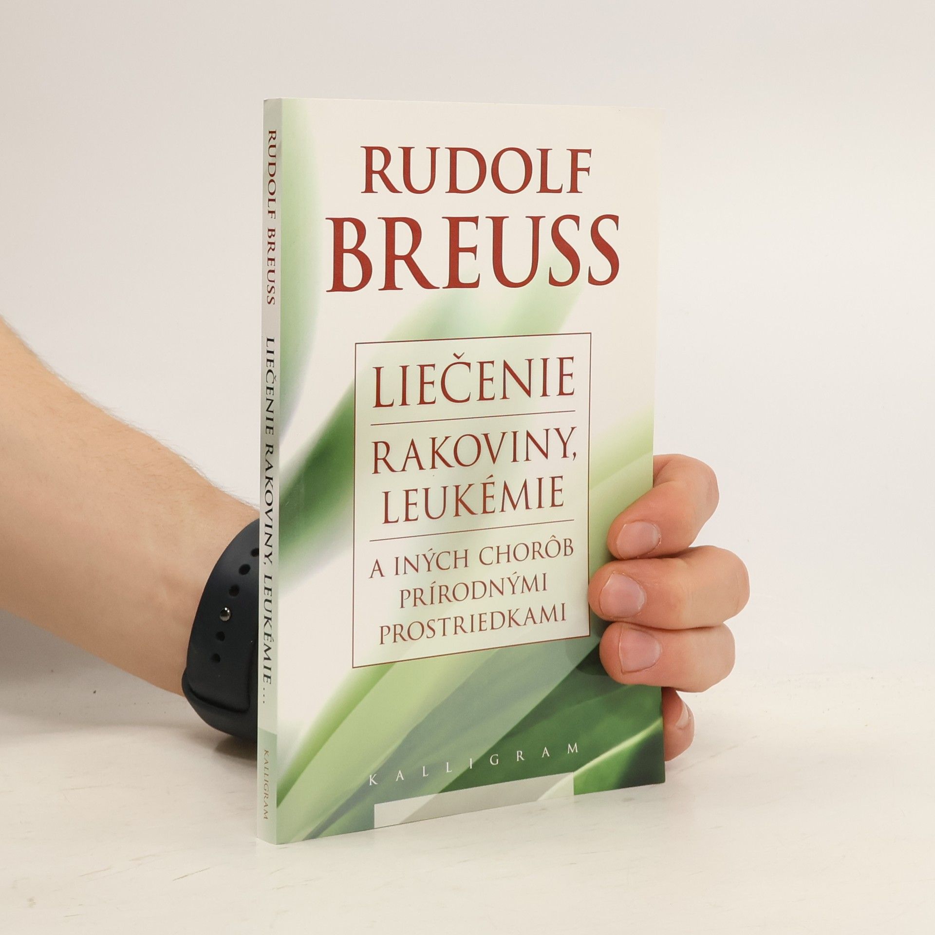 Rudolf Breuss Liečenie rakoviny, leukémie a iných chorôb prírodnými prostriedkami