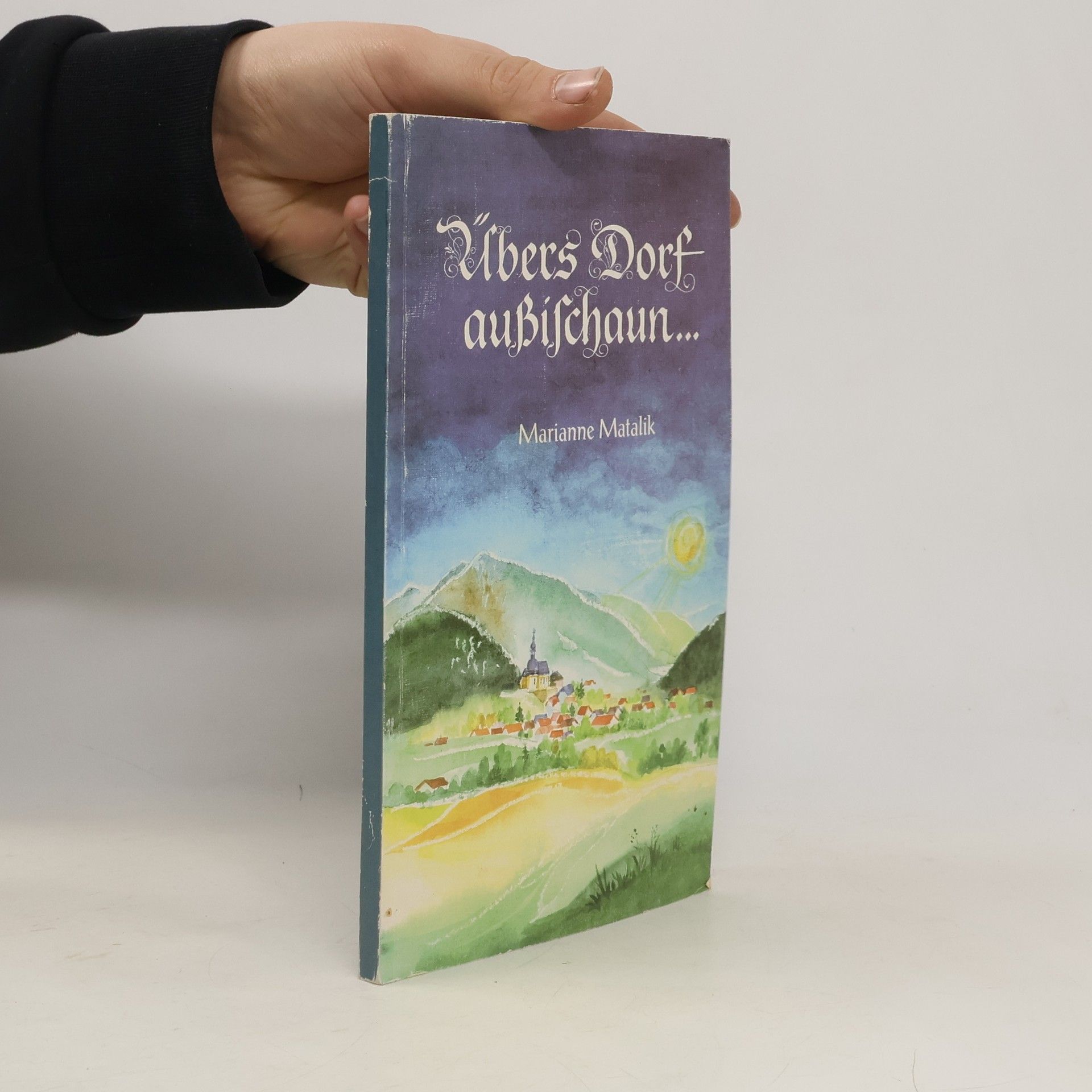 Marianne Matalik Übers Dorf außischaun...