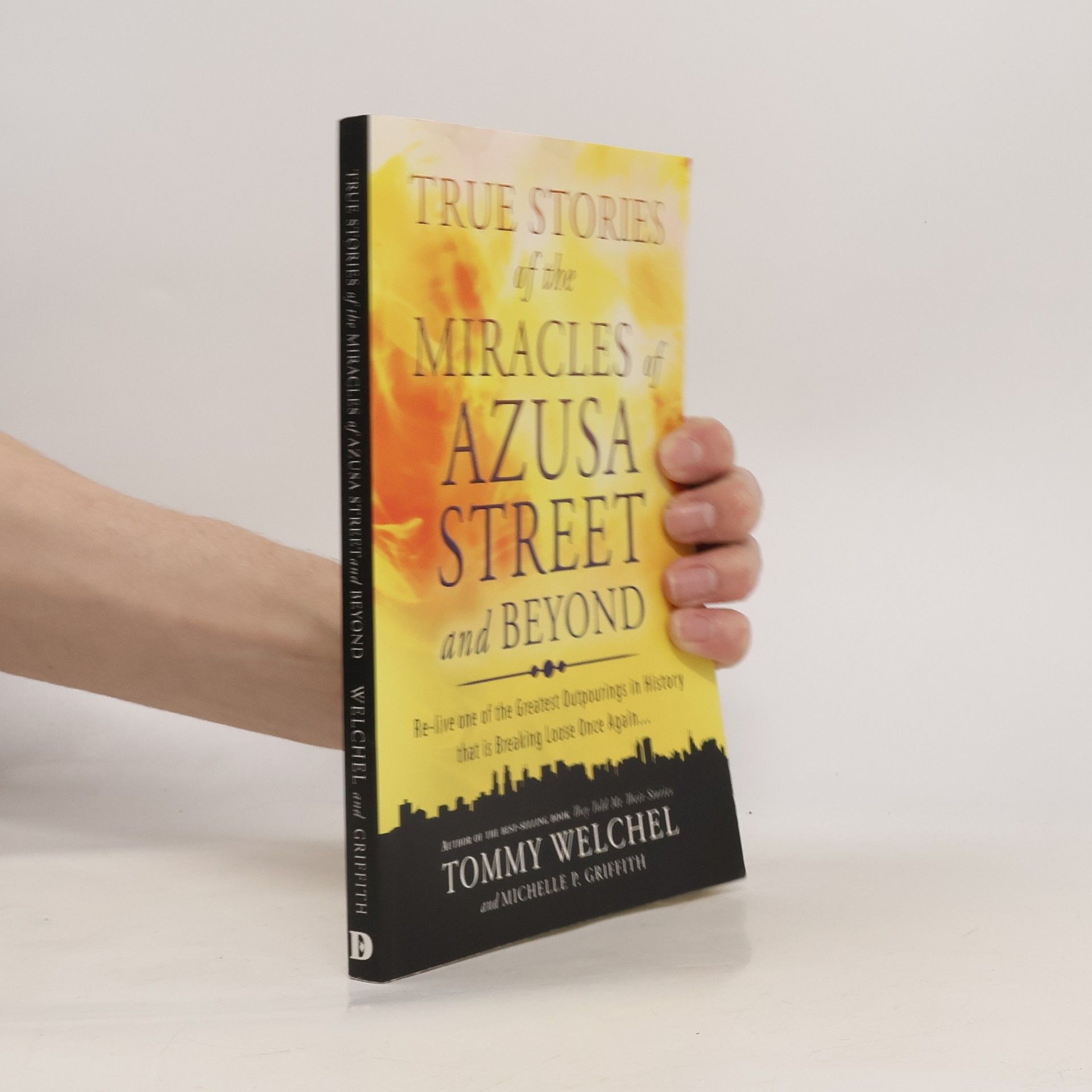 Tommy Welchel True Stories of the Miracles of Azusa Street and Beyond