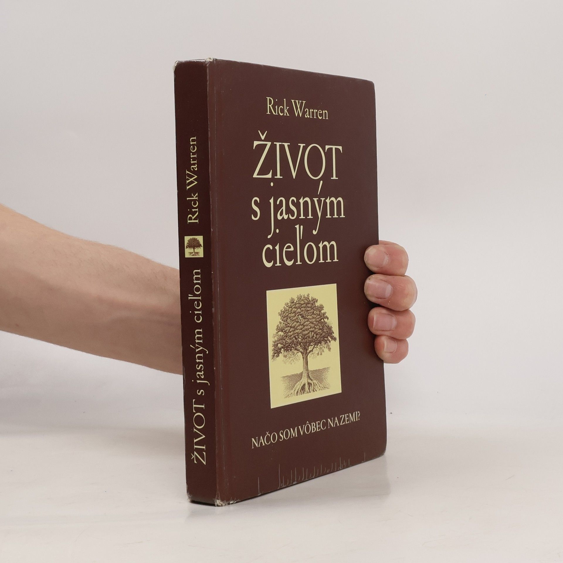 Rick Warren Život s jasným cieľom - Načo som vôbec na zemi?