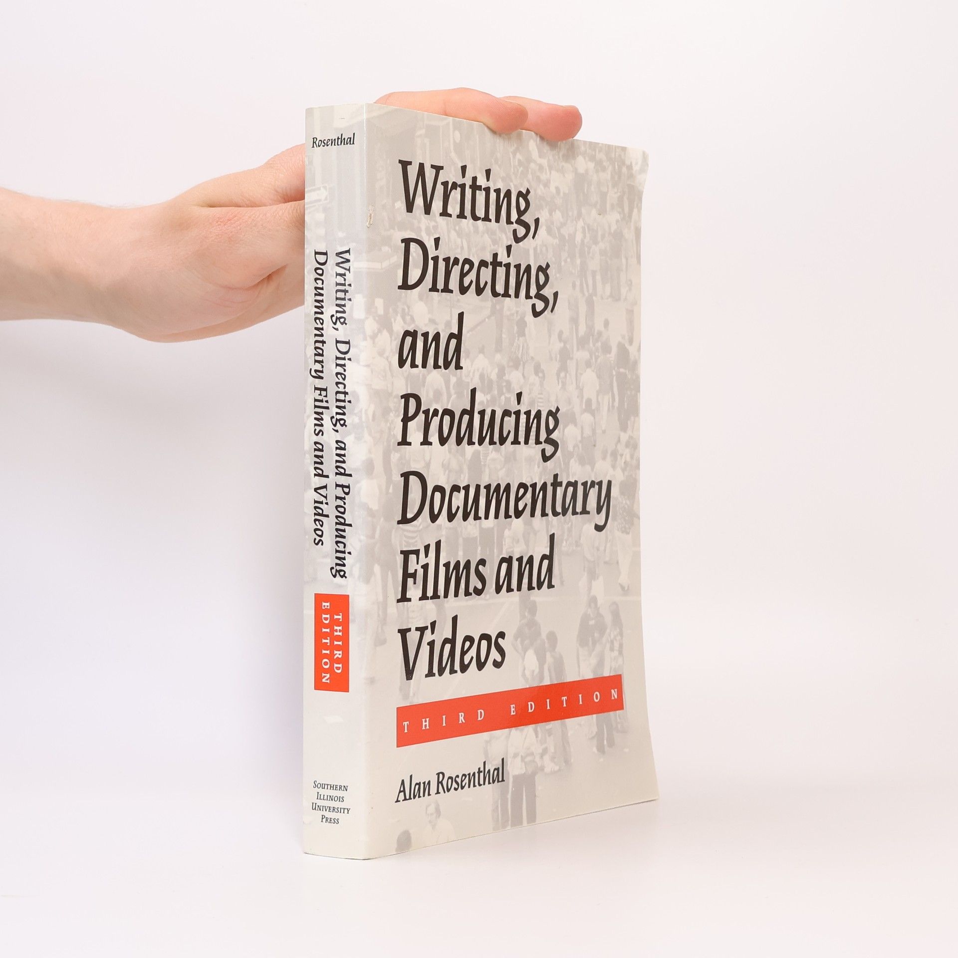 Alan Rosenthal Writing, Directing, and Producing Documentary Films and Videos - Third Edition