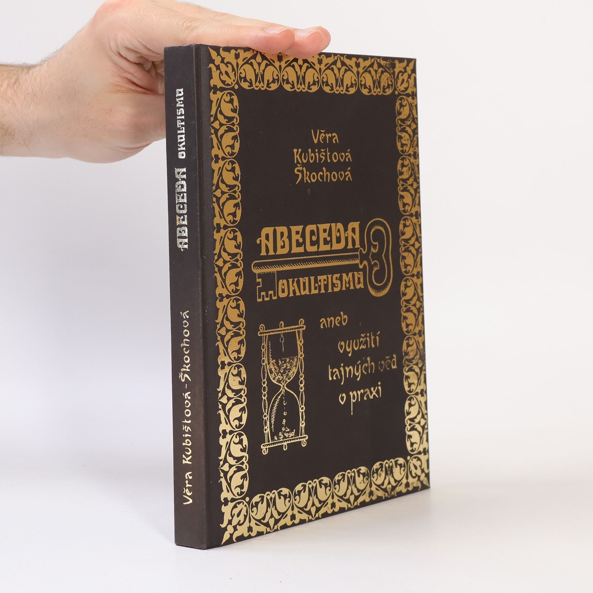 Věra Kubištová Abeceda okultismu, aneb, Využití tajných věd v praxi