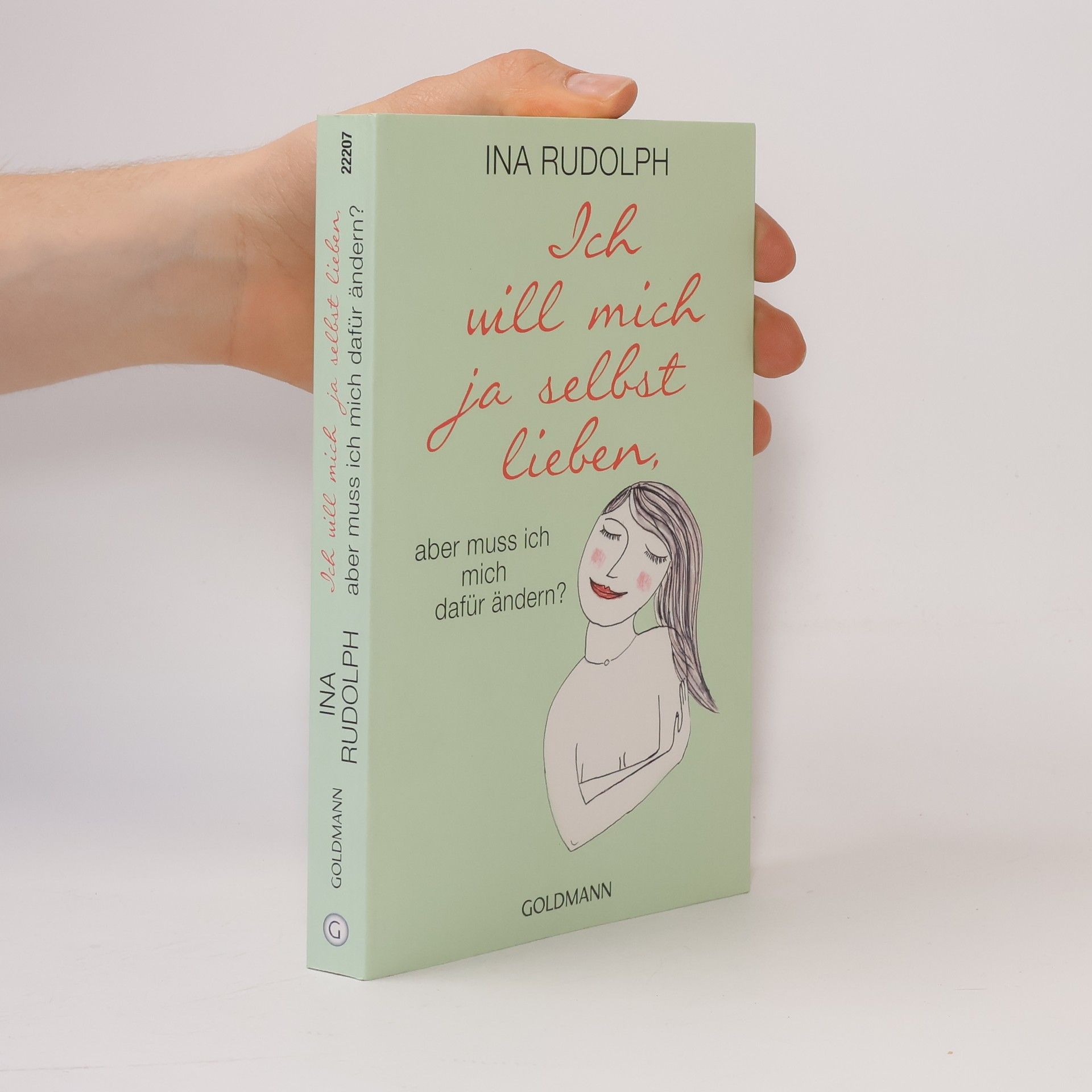 Ina Rudolph Ich will mich ja selbst lieben, aber muss ich mich dafür ändern?
