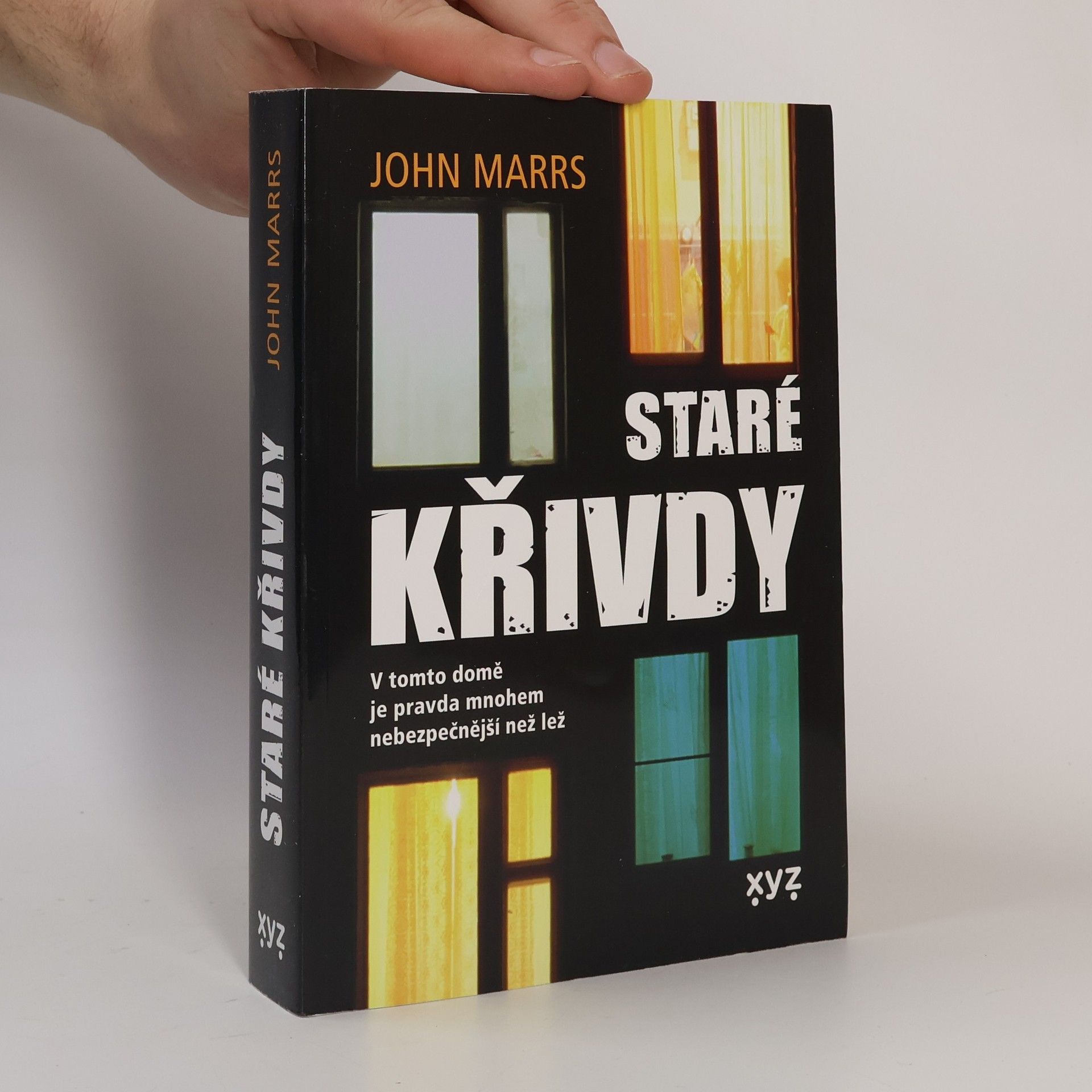 John Marrs Staré křivdy : v tomto domě je pravda mnohem nebezpečnější než lež