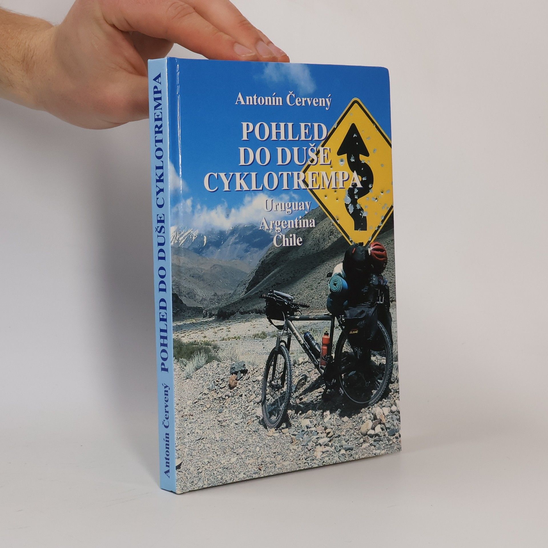 Antonín Červený Pohled do duše cyklotrempa : Uruguay, Argentina, Chile