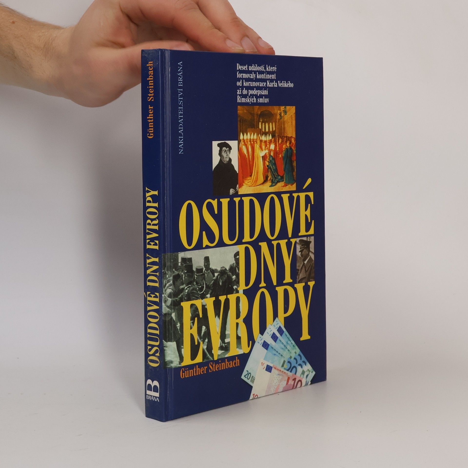 Günther Steinbach Osudové dny Evropy: deset událostí, které formovaly kontinent